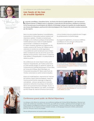 Un colloque et une conférence publique
                         Les hauts et les bas
                         du trouble bipolaire



Catherine Dion
                         L a journée scientifique « Sensations fortes : les hauts et les bas du trouble bipolaire », qui s’est tenue le
                            16 février dernier à l’Hôpital Louis-H. Lafontaine, a réuni plus de 170 chercheurs, étudiants et cliniciens.
                         Ce fut l’occasion pour les participants de réfléchir et d’échanger à propos de la gestion du trouble bipolaire
Agente d’information –   aux niveaux physiologique, psychosocial et pharmacologique et de s’inspirer des projets novateurs présentés
relations médias         par des experts.



                         Dans le cas des troubles bipolaires, la sensibilisation,        a mis en lumière le lien de complicité entre l’usager,
                         la prévention et l’intervention précoce revêtent une            les professionnels et la famille élargie.
                         importance capitale. « Prendre un moment pour
                         échanger sur les meilleures pratiques d’interventions           Au programme également, un concours d’affiches
                         multidisciplinaires pour traiter le trouble bipolaire           scientifiques est venu ponctuer cette journée
                         est primordial » a expliqué en introduction                     décidément très rythmée.
                         Dre Valérie Tourjman, psychiatre au Programme des
                         troubles anxieux et de l’humeur de l’Hôpital Louis-H.
                         Lafontaine et membre du comité organisateur.
                         « Ce problème de santé mentale peut avoir d’impor-
                         tantes conséquences pour les personnes qui en sont
                         atteintes et leurs proches. Il peut mener à l’isolement,
                         à des faillites, à l’hospitalisation, à la judiciarisation et
                         même au suicide. »

                         Des conférenciers de renom étaient invités, parmi
                                                                                         Dans l’ordre habituel : Dr Serge Beaulieu de l’Institut universitaire
                         lesquels Dr Serge Beaulieu, de l’Institut universitaire         en santé mentale Douglas, Dr Pierre Blier de l’Université d’Ottawa,
                         en santé mentale Douglas, Dr Lakshmi N. Yatham, de              Dre Valérie Tourjman et Dr Lakshmi N. Yatham de l’Université de la
                         l’Université de la Colombie-Britannique, Dr Pierre Blier,       Colombie-Britannique.

                         de l’Université d’Ottawa, Mark Ellenbogen, de
                         l’Université Concordia et Dre Marie-Josée Poulin de
                         l’Institut universitaire en santé mentale de Québec.

                         Enjeux du trouble bipolaire, importance de l’interven-
                         tion précoce, aspects pharmacologiques, impact de
                         l’environnement familial, dépistage et diagnostic,
                         santé globale… plusieurs perspectives et avancées
                         associant la recherche et la pratique ont été présen-
                         tées et ont suscité de fructueux échanges. De plus, le          Frère Joseph-M. Dubé, curé de la paroisse Saint-Donat, Dre Marie-
                                                                                         Josée Poulin de l’Institut universitaire en santé mentale de Québec,
                         témoignage d’Alain Métivier, pair aidant, accompagné            Dre Valérie Tourjman, Mark Ellenbogen de l’Université Concordia
                         de Frère Joseph-M. Dubé de la Paroisse Saint-Donat,             et Alain Métivier, pair aidant.




                         Conférence grand public de Michel Mpambara

                         Le colloque a été clôturé en soirée par une conférence publique de l’artiste Michel Mpambara. Illustrant son
                         propos de nombreuses anecdotes, l’humoriste, qui souffre de ce trouble, a généreusement partagé son vécu
                         de la maladie et prodigué de nombreux conseils à l’assistance. Comme à chaque fois qu’une vedette parle
                         publiquement de son expérience de la maladie mentale, ce témoignage émouvant et drôle a pleinement
                         joué son rôle pour vaincre les préjugés.

                         Plus de 160 personnes ont assisté à cette conférence.



                                                Mots d’esprit juillet 12 • vol.03 no.01            09
 