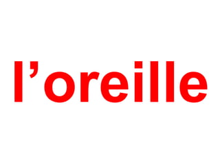 l’oreille