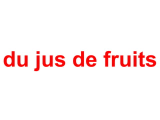 du jus de fruits