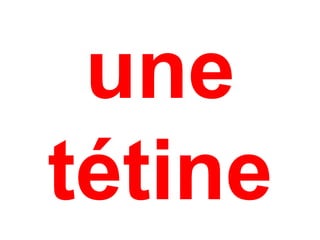 une
tétine