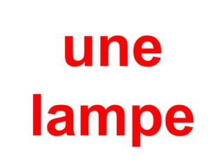 une
lampe