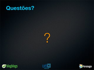 Questões?




            ?
 