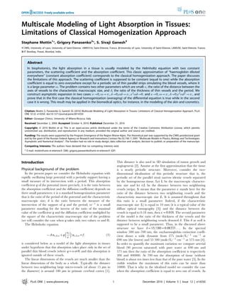 Multiscale Modeling of Light Absorption in Tissues:
Limitations of Classical Homogenization Approach
Stephane Mottin1*, Grigory Panasenko2*, S. Sivaji Ganesh3
1 CNRS, University of Lyon, University of Saint-Etienne, UMR5516, Saint-Etienne, France, 2 University of Lyon, University of Saint-Etienne, LAMUSE, Saint-Etienne, France,
3 IIT Bombay, Powai, Mumbai, India



     Abstract
     In biophotonics, the light absorption in a tissue is usually modeled by the Helmholtz equation with two constant
     parameters, the scattering coefficient and the absorption coefficient. This classic approximation of ‘‘haemoglobin diluted
     everywhere’’ (constant absorption coefficient) corresponds to the classical homogenization approach. The paper discusses
     the limitations of this approach. The scattering coefficient is supposed to be constant (equal to one) while the absorption
     coefficient is equal to zero everywhere except for a periodic set of thin parallel strips simulating the blood vessels, where it
     is a large parameter v: The problem contains two other parameters which are small: E , the ratio of the distance between the
     axes of vessels to the characteristic macroscopic size, and d, the ratio of the thickness of thin vessels and the period. We
     construct asymptotic expansion in two cases: E ?0, v??, d?0,vd??, E 2 vd?0: and E ?0, v??, d?0,E 2 vd2 ??, and
     prove that in the first case the classical homogenization (averaging) of the differential equation is true while in the second
     case it is wrong. This result may be applied in the biomedical optics, for instance, in the modeling of the skin and cosmetics.

  Citation: Mottin S, Panasenko G, Ganesh SS (2010) Multiscale Modeling of Light Absorption in Tissues: Limitations of Classical Homogenization Approach. PLoS
  ONE 5(12): e14350. doi:10.1371/journal.pone.0014350
  Editor: Giuseppe Chirico, University of Milano-Bicocca, Italy
  Received December 2, 2009; Accepted October 4, 2010; Published December 31, 2010
  Copyright: ß 2010 Mottin et al. This is an open-access article distributed under the terms of the Creative Commons Attribution License, which permits
  unrestricted use, distribution, and reproduction in any medium, provided the original author and source are credited.
  Funding: The results were supported by the Program Emergence of the Region Rhone-Alpes. The theoretical part was supported by the CNRS postdoctoral grant
  and by the grant of the Russian Federal Agency on Research and Innovations Contract No 02.740.11.5091 ‘‘Multiscale Models in Physics, Biology and Technologies:
  Asymptotic and Numerical Analysis’’. The funders had no role in study design, data collection and analysis, decision to publish, or preparation of the manuscript.
  Competing Interests: The authors have declared that no competing interests exist.
  * E-mail: mottin@univ-st-etienne.fr (SM); grigory.panasenko@univ-st-etienne.fr (GP)



Introduction                                                                            This distance is also used in 3D simulation of tumor growth and
                                                                                        angiogenesis [2]. Assume at the first approximation that the tissue
Physical background of the problem                                                      is a nearly periodic structure. Moreover, consider the two-
   In the present paper we consider the Helmholtz equation with                         dimensional idealization of this periodic structure that is, the
rapidly oscillating large potential with a periodic support having a                    periodic set of the parallel strait narrow identic vessels separated
small measure of its intersection with a period. This absorption                        by the homogeneous tissue. Let L be the macroscopic character-
coefficient q of the potential (more precisely, it is the ratio between                 istic size and let E L be the distance between two neighboring
the absorption coefficient and the diffusion coefficient) depends on                    vessels (strips). It means that the parameter E stands here for the
three small parameters: E is a standard homogenization parameter                        ratio of the distance between two neighboring vessels and the
that is the ratio of the period of the potential and the characteristic                 characteristic macroscopic size L. It is assumed throughout that
macroscopic size; d is the ratio between the measure of the                             this ratio is a small parameter. Indeed, if the characteristic
intersection of the support of q and the period; v{1 is a small                         macroscopic size (L) is equal to 10 mm (it is a typical value of the
parameter standing for the inverse of the ratio of the maximal                          diffuse optical tomography [3]) and the distance between the
value of the coefficient q and the diffusion coefficient multiplied by                  vessels is equal to 0.18 mm, then E ~0:018. The second parameter
the square of the characteristic macroscopic size of the problem                        of the model is the ratio of the thickness of the vessels and the
(we will consider the case when q takes only two values: v and 0).                      distance between neighboring vessels denoted d. This d as well is
   The Helmholtz equation                                                               supposed to be a small parameter. Thus, in the discussed above
                                                                                        structure we have d~15=180~0:08333 . . .. In the spectral
                                   x                                                  window 500 nm–700 nm, the oxyhaemoglobin extinction coeffi-
                                     1
                      {D uE ,d,v zq     uE ,d,v ~f :                          ð1Þ       cient shows a wide dynamic from 275 (mole/L){1 cm{1 at
                                    E
                                                                                        690 nm (the lowest) and 55 500 (mole/L){1 cm{1 at 575 nm [4].
is considered below as a model of the light absorption in tissues                       In order to quantify the maximum variation we compare arterial
under hypothesis that this absorption takes place only in the set of                    blood (90 percent saturated) with pure water at 690 nm and
parallel thin blood vessels (where q~v=0) and this absorption is                        575 nm then the ratio of the absorption coefficient is respectively
ignored outside of these vessels.                                                       300 and 400000. At 700 nm the absorption of tissue (without
   The linear dimensions of the vessels are much smaller than the                       blood) is about ten times less than that of the pure water [5]. In the
linear dimensions of the body as a whole. Typically the distance                        visible window the maximum of this ratio can be more than
between two neighboring large micro-vessels (of about 15 mm in                          10000. That is why in the idealized model we consider the case
the diameter) is around 180 mm in primate cerebral cortex [1].                          when the absorption coefficient is equal to zero out of vessels. As


        PLoS ONE | www.plosone.org                                                  1                          December 2010 | Volume 5 | Issue 12 | e14350
 