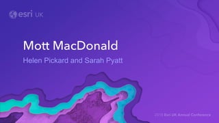 Helen Pickard and Sarah Pyatt
Mott MacDonald
 