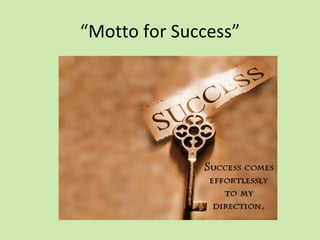“Motto for Success”
 