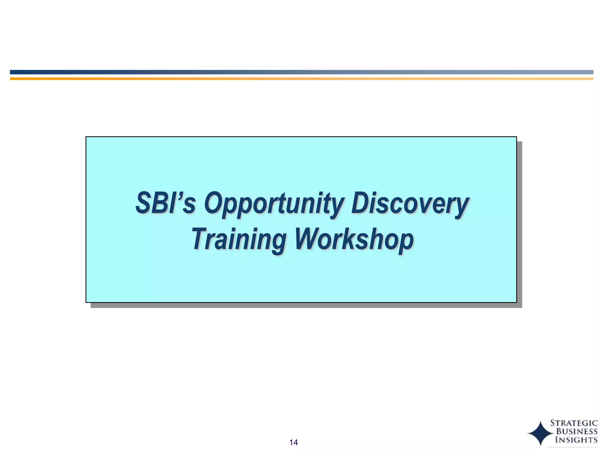 14
SBI’s Opportunity Discovery
Training Workshop
 