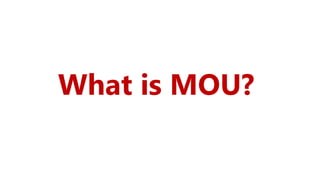 What is MOU?
 