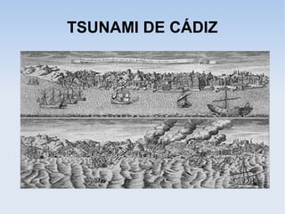 TSUNAMI DE CÁDIZ
 