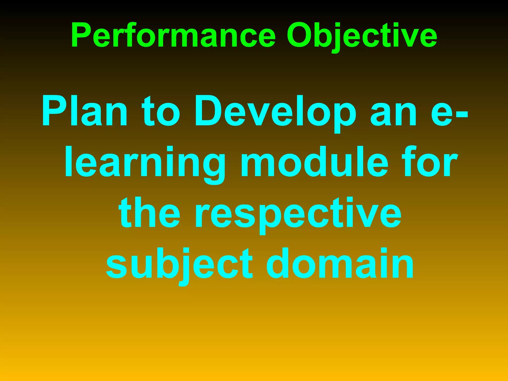 Performance Objective Plan to Develop an e-learning module for the respective subject domain 