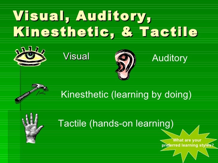 visual auditory kinesthetic learning styles visual auditory kinesthetic learning styles