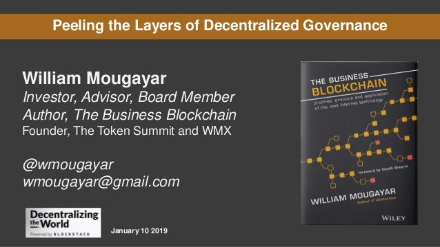 Peeling the Layers of Decentralized Governance
William Mougayar
Investor, Advisor, Board Member
Author, The Business Block...