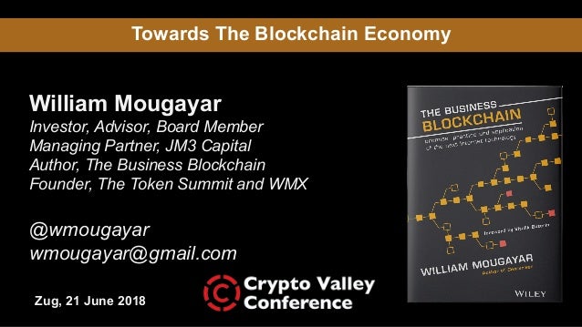 Towards The Blockchain Economy
William Mougayar
Investor, Advisor, Board Member
Managing Partner, JM3 Capital
Author, The ...