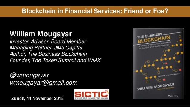 Blockchain in Financial Services: Friend or Foe?
William Mougayar
Investor, Advisor, Board Member
Managing Partner, JM3 Ca...