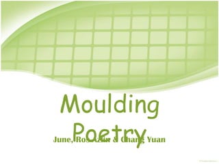 Moulding Poetry June, Ros Azlin & Chang Yuan 