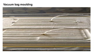Vacuum bag moulding
 