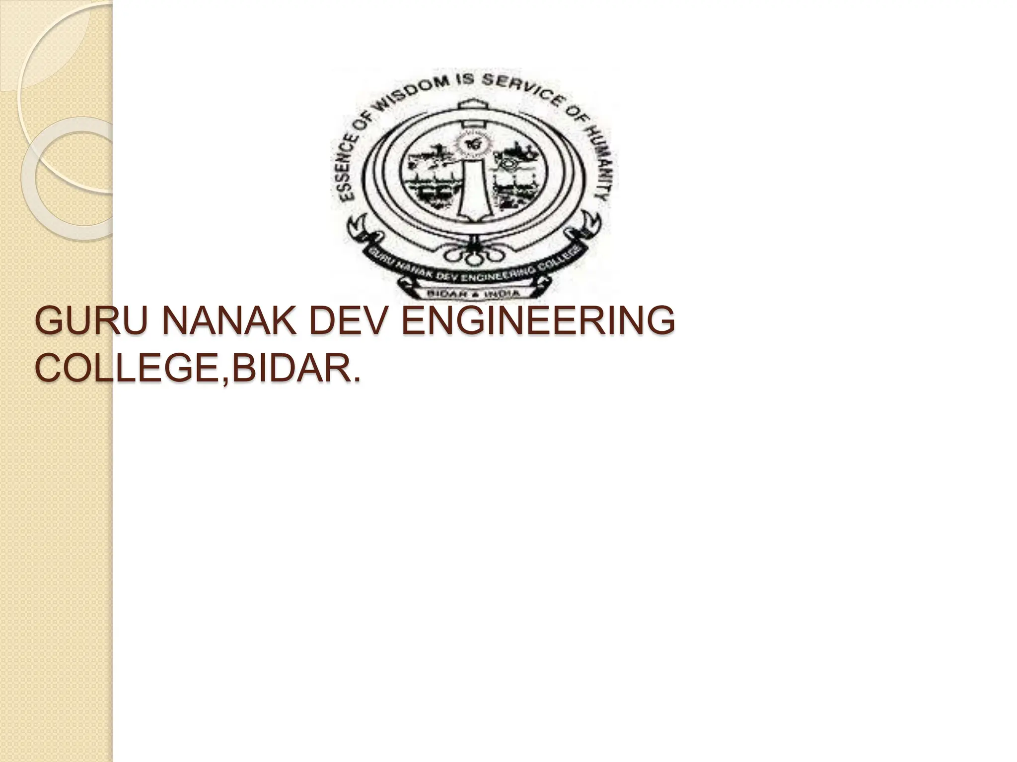 GURU NANAK DEV ENGINEERING
COLLEGE,BIDAR.
 