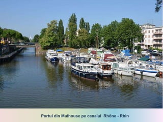 Portul din Mulhouse pe canalul Rhône - Rhin
 