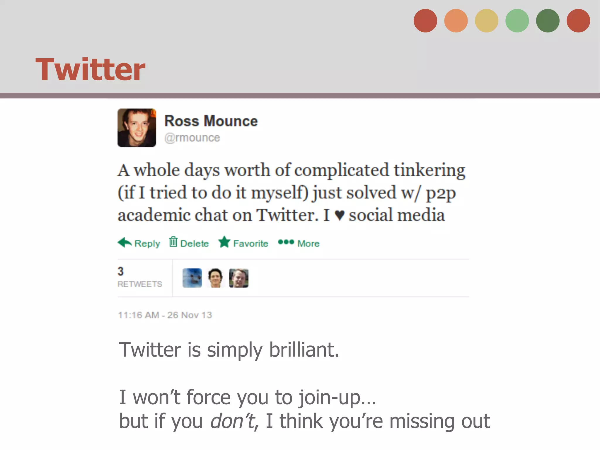 Twitter
Twitter is simply brilliant.
I won’t force you to join-up…
but if you don’t, I think you’re missing out
 