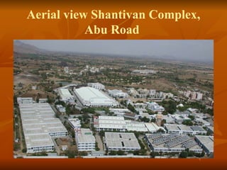 Aerial view Shantivan Complex,
Abu Road
 