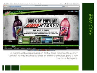 PAG WEBLa página web esta armada en flash y tiene movimiento, es muy sencilla, no hay muchos botones en el menú principal, pero si hay muchas subpáginas.