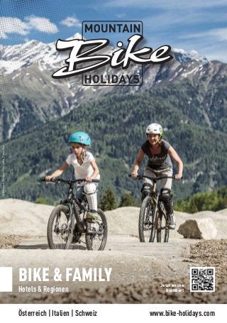 Jetzt online
buchbar!
www.bike-holidays.comÖsterreich | Italien | Schweiz
BIKE & FAMILY
Hotels & Regionen
©BikeparkSerfaus-Fiss-Ladis_FranzOss
 