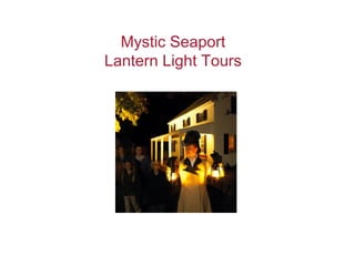 Mystic Seaport Lantern Light Tours 