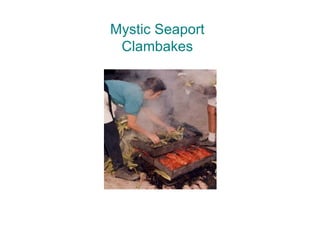 Mystic Seaport Clambakes 