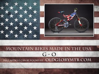 Custom Made Mountain Bikes In The USA: G-O