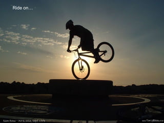 Ride on…
 