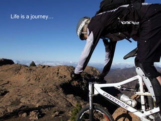 Life is a journey…
 