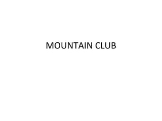 MOUNTAIN CLUB
 