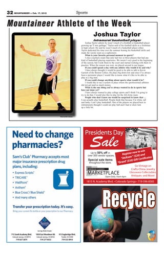 32 MOUNTAINEER — Feb. 17, 2012

Mountaineer Athlete of the Week
                                                                                                    Joshua Taylor
                                                                                                   Intramural basketball player
                                                                                            Joshua Taylor admits he wasn’t much of a football or basketball player
                                                                                       growing up.“I was garbage,” Taylor said of his football skills as a freshman
                                                                                       in high school. He said he wasn’t much of a basketball player either.
                                                                                       Taylor dedicated his time over the summer honing his basketball skills and
                                                                                       made the varsity team as a sophomore.
                                                                                            What is your favorite personal moment in sports?
                                                                                            I once coached a team that only had two or three players that had any
                                                                                       kind of basketball playing experience. We weren’t very good in the beginning
                                                                                       of the season, but I took them to the court and started working with them in
                                                                                       practice. When the season was over, we placed second in our league.
                                                                                            If you could spend a day with any athlete who would it be and why?
                                                                                            I have always thought it would be good to be able to talk to Kevin
                                                                                       Garnett of the Boston Celtics. He plays big down low and since I’ve always
                                                                                       been a perimeter player I would like to know what it’s like to be able to
                                                                                       play as a big man.
                                                                                            If you could change anything about sports what would it be?
                                                                                            I would like to see a system in place where the (professional) athletes
                                                                                       did not get paid as much money.
                                                                                            What is the one thing you’ve always wanted to do in sports but
                                                                                       have not done yet?
                                                                                            I have always wanted to play college sports and I think I’m going to
                                                                                       try to do that. I would also like to play for the All-Army team.
                                                                                            People who don’t know me would be surprised to know that …
                                                                                       I can actually play basketball. People think that because I’m white, tall
                                                                                       and lanky I can’t play basketball. One of the players we played here in
                                                                                       (intramurals) thought I could not play ball and I had to show him
                                                                                       up a little bit.



                                                               Photo by Walt Johnson




                                                                                           Presidents Day
                                                                                                Sale                                            w to win
                                                                                               Up to 50% off in
                                                                                                                                  Reg  ister no        d
                                                                                                                                               $20) an
                                                                                                                                    ckson ” ( Certificates
                                                                                             over 300 vendor spaces.
                                                                                                                                 “Ja
                                                                                                                                              Gift
                                                                                                                                   nt ($50)
                                                                                              Special sale items
                                                                                               throughout the store.         “Gra    ”
                                                                                                                                               Go Vintage on
                                                                                              AMERICAN CLASSICS                            Crafts-China-Jewelry
                                                                                             MARKETPLACE                                  Glassware-Collectables
                                                                                                                                           Antiques- and More!
                                                                                                                  Open Daily 10am-6pm

                                                                                            1815 N. Academy Blvd. • Colorado Springs • 719-596-8585




   715 South Academy Blvd.       1850 East Woodmen Rd.        412 Eagleridge Blvd.
    Colorado Springs, CO 80910   Colorado Springs, CO 80920      Pueblo, CO 81008
        719-637-3874                 719-277-0553                719-553-0914
 