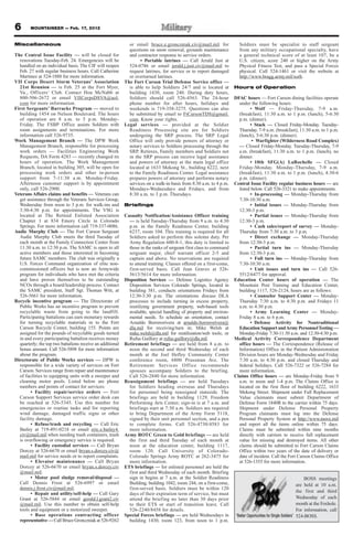 6       MOUNTAINEER — Feb. 17, 2012


Miscellaneous                                                 or email bruce.e.gronczniak.civ@mail.mil for              Soldiers must be specialist to staff sergeant
                                                              questions on snow removal, grounds maintenance            from any military occupational specialty, have
The Central Issue Facility — will be closed for               and contractor response to service orders.                a general technical score of at least 107, be a
  renovations Tuesday-Feb. 24. Emergencies will be                  • Portable latrines — Call Jerald Just at           U.S. citizen, score 240 or higher on the Army
  handled on an individual basis. The CIF will reopen         524-0786 or email jerald.j.just.civ@mail.mil to           Physical Fitness Test, and pass a Special Forces
  Feb. 27 with regular business hours. Call Catherine         request latrines, for service or to report damaged        physical. Call 524-1461 or visit the website at
  Martinez at 524-1888 for more information.                  or overturned latrines.                                   http://www.bragg.army.mil/sorb.
VII Corps Desert Storm Veterans’ Association                The Fort Carson Trial Defense Service office —
  21st Reunion — is Feb. 25 at the Fort Myer,                 is able to help Soldiers 24/7 and is located at         Hours of Operation
  Va., Officers’ Club. Contact Hoa McNabb at                  building 1430, room 240. During duty hours,
  800-506-2672 or email VIICorpsDSVA@aol.                     Soldiers should call 526-4563. The 24-hour              DFAC hours — Fort Carson dining facilities operate
  com for more information.                                   phone number for after hours, holidays and                under the following hours:
First Sergeants’ Barracks Program — moved to                  weekends is 719-358-3275. Questions can also                    • Wolf — Friday-Thursday, 7-9 a.m.
  building 1454 on Nelson Boulevard. The hours                be submitted by email to FtCarsonTDS@gmail.               (breakfast), 11:30 a.m. to 1 p.m. (lunch), 5-6:30
  of operation are 8 a.m. to 5 p.m. Monday-                   com. Know your rights.                                    p.m. (dinner).
  Friday. The FSBP Office assists Soldiers with             Legal services — provided at the Soldier                          • Stack — Closed Friday-Monday. Tuesday-
  room assignments and terminations. For more                 Readiness Processing site are for Soldiers                Thursday. 7-9 a.m. (breakfast), 11:30 a.m. to 1 p.m.
  information call 526-9735.                                  undergoing the SRP process. The SRP Legal                 (lunch), 5-6:30 p.m. (dinner).
Work Management Branch — The DPW Work                         Office will only provide powers of attorney or                   • Warfighter (Wilderness Road Complex)
  Management Branch, responsible for processing               notary services to Soldiers processing through the        — Closed Friday-Monday. Tuesday-Thursday, 7-9
  work orders — Facilities Engineering Work                   SRP. Retirees, Family members and Soldiers not            a.m. (breakfast), 11:30 a.m. to 1 p.m. (lunch), no
  Requests, DA Form 4283 — recently changed its               in the SRP process can receive legal assistance           dinner.
  hours of operation. The Work Management                     and powers of attorney at the main legal office                 • 10th SFG(A) LaRochelle — Closed
  Branch, located in building 305, will be open for           located at 1633 Mekong St., building 6222, next           Friday-Monday. Monday-Thursday, 7-9 a.m.
  processing work orders and other in-person                  to the Family Readiness Center. Legal assistance          (breakfast), 11:30 a.m. to 1 p.m. (lunch), 4:30-6
  support from 7-11:30 a.m. Monday-Friday.                    prepares powers of attorney and performs notary           p.m. (dinner).
  Afternoon customer support is by appointment                services on a walk-in basis from 8:30 a.m. to 4 p.m.    Central Issue Facility regular business hours — are
  only, call 526-2900.                                        Mondays-Wednesdays and Fridays, and from                  listed below. Call 526-3321 to make appointments.
Veterans Affairs claims and benefits — Veterans can           8:30 a.m. to 3 p.m. Thursdays.                                  • In-processing — Monday-Thursday from
  get assistance through the Veterans Services Group,                                                                   7:30-10:30 a.m.
  Wednesday from noon to 3 p.m. for walk-ins and            Briefings                                                         • Initial issues — Monday-Thursday from
  3:30-4:30 p.m. for appointments. The VSG is                                                                           12:30-3 p.m.
  located at The Retired Enlisted Association               Casualty Notification/Assistance Officer training                 • Partial issues — Monday-Thursday from
  Chapter 1 at 834 Emory Circle in Colorado                   — is held Tuesday-Thursday from 9 a.m. to 4:30            12:30-3 p.m.
  Springs. For more information call 719-337-0086.            p.m. in the Family Readiness Center, building                   • Cash sales/report of survey — Monday-
Audie Murphy Club — The Fort Carson Sergeant                  6237, room 104. This training is required for all         Thursday from 7:30 a.m. to 3 p.m.
  Audie Murphy Club meets the third Tuesday of                Soldiers asked to perform this solemn duty. Per                 • Direct exchange — Monday-Thursday
  each month at the Family Connection Center from             Army Regulation 600-8-1, this duty is limited to          from 12:30-3 p.m.
  11:30 a.m. to 12:30 p.m. The SAMC is open to all            those in the ranks of sergeant first class to command           • Partial turn ins — Monday-Thursday
  active members and those interested in becoming             sergeant major, chief warrant officer 2-5 and             from 12:30-3 p.m.
  future SAMC members. The club was originally a              captain and above. No reservations are required                 • Full turn ins — Monday-Thursday from
  U.S. Forces Command organization of elite non-              to attend training. Classes offered on a first-come,      7:30-10:30 a.m.
  commissioned officers but is now an Armywide                first-served basis. Call Jean Graves at 526-                    • Unit issues and turn ins — Call 526-
  program for individuals who have met the criteria           5613/5614 for more information.                           5512/6477 for approval.
  and have proven themselves to be outstanding              Disposition Services — Defense Logistics Agency           Education Center hours of operation — The
  NCOs through a board/leadership process. Contact            Disposition Services Colorado Springs, located in         Mountain Post Training and Education Center,
  the SAMC president, Staff Sgt. Thomas Witt, at              building 381, conducts orientations Fridays from          building 1117, 526-2124, hours are as follows:
  526-5661 for more information.                              12:30-3:30 p.m. The orientations discuss DLA                    • Counselor Support Center — Monday-
Recycle incentive program — The Directorate of                processes to include turning in excess property,          Thursday 7:30 a.m. to 4:30 p.m. and Fridays 11
  Public Works has an incentive program to prevent            reutilizing government property, web-based tools          a.m. to 4:30 p.m.
  recyclable waste from going to the landfill.                available, special handling of property and environ-            • Army Learning Center — Monday-
  Participating battalions can earn monetary rewards          mental needs. To schedule an orientation, contact         Friday 8 a.m. to 6 p.m.
  for turning recyclable materials in to the Fort             Arnaldo Borrerorivera at arnaldo.borrerorivera@                 • Defense Activity for Nontraditional
  Carson Recycle Center, building 155. Points are             dla.mil for receiving/turn in; Mike Welsh at              Education Support and Army Personnel Testing —
  assigned for the pounds of recyclable goods turned          mike.welsh@dla.mil for reutilization/web tools; or        Monday-Friday 7:30-11:30 a.m. and 12:30-4:30 p.m.
  in and every participating battalion receives money         Rufus Guillory at rufus.guillory@dla.mil.               Medical Activity Correspondence Department
  quarterly; the top two battalions receive an additional   Retirement briefings — are held from 8 a.m. to              office hours — The Correspondence (Release of
  bonus amount. Call 526-5898 for more information            noon the second and third Wednesday of each               Information) Office in the Patient Administration
  about the program.                                          month at the Joel Hefley Community Center                 Division hours are Monday-Wednesday and Friday
Directorate of Public Works services — DPW is                 conference room, 6800 Prussman Ave. The                   7:30 a.m. to 4:30 p.m. and closed Thursday and
  responsible for a wide variety of services on Fort          Retirement Services Off ice recommends                    federal holidays. Call 526-7322 or 526-7284 for
  Carson. Services range from repair and maintenance          spouses accompany Soldiers to the briefing.               more information.
  of facilities to equipping units with a sweeper and         Call 526-2840 for more information.                     Claims Office hours — are Monday-Friday from 9
  cleaning motor pools. Listed below are phone              Reassignment briefings — are held Tuesdays                  a.m. to noon and 1-4 p.m. The Claims Office is
  numbers and points of contact for services:                 for Soldiers heading overseas and Thursdays               located on the first floor of building 6222, 1633
        • Facility repair/service orders — Fort               for personnel being reassigned stateside. The             Mekong Street. Shipment under Full Replacement
  Carson Support Services service order desk can              briefings are held in building 1129, Freedom              Value claimants must submit Department of
  be reached at 526-5345. Use this number for                 Performing Arts Center; sign-in is at 7 a.m. and          Defense Form 1840R to the carrier within 75 days.
  emergencies or routine tasks and for reporting              briefings start at 7:30 a.m. Soldiers are required        Shipment under Defense Personal Property
  wind damage, damaged traffic signs or other                 to bring Department of the Army Form 5118,                Program claimants must log into the Defense
  facility damage.                                            signed by their unit personnel section, and a pen         Personal Property System at http://www.move.mil
        • Refuse/trash and recycling — Call Eric              to complete forms. Call 526-4730/4583 for                 and report all the items online within 75 days.
  Bailey at 719-491-0218 or email eric.e.bailey4.             more information.                                         Claims must be submitted within nine months
  civ@mail.mil when needing trash containers, trash         Army ROTC Green to Gold briefings — are held                directly with carriers to receive full replacement
  is overflowing or emergency service is required.            the first and third Tuesday of each month at              value for missing and destroyed items. All other
        • Facility custodial services — Call Bryan            noon at the education center, building 1117,              claims should be submitted to Fort Carson Claims
  Dorcey at 526-6670 or email bryan.s.dorcey.civ@             room 120. Call University of Colorado-                    Office within two years of the date of delivery or
  mail.mil for service needs or to report complaints.         Colorado Springs Army ROTC at 262-3475 for                date of incident. Call the Fort Carson Claims Office
        • Elevator maintenance — Call Bryan                   more information.                                         at 526-1355 for more information.
  Dorcey at 526-6670 or email bryan.s.dorcey.civ            ETS briefings — for enlisted personnel are held the
  @mail.mil.                                                  first and third Wednesday of each month. Briefing
        • Motor pool sludge removal/disposal —                sign in begins at 7 a.m. at the Soldier Readiness                                          BOSS meetings
  Call Dennis Frost at 526-6997 or email                      Building, building 1042, room 244, on a first-come,                                    are held at 10 a.m.
  dennis.j.frost.civ@mail.mil.                                first-served basis. Soldiers must be within 120
        • Repair and utility/self-help — Call Gary                                                                                                   the first and third
                                                              days of their expiration term of service, but must
  Grant at 526-5844 or email gerald.l.grant2.civ              attend the briefing no later than 30 days prior                                        Wednesday of each
  @mail.mil. Use this number to obtain self-help              to their ETS or start of transition leave. Call                                        month at the Foxhole.
  tools and equipment or a motorized sweeper.                 526-2240/8458 for details.                                                             For information, call
        • Base operations contracting officer               Special Forces briefings — are held Wednesdays in                                        524-BOSS.
  representative — Call Bruce Gronczniak at 526-9262          building 1430, room 123, from noon to 1 p.m.
 