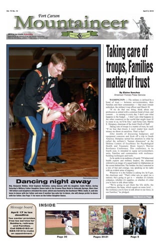 Vol. 70 No. 14                                                                                                                                                     April 6, 2012




  Word of the month: Educate




                                                                                                                       Taking care of
                                                                                                                       troops, Families
                                                                                                                       matter of trust
                                                                                                                                    By Elaine Sanchez
                                                                                                                                American Forces Press Service

                                                                                                                            WASHINGTON — The military is defined by a
                                                                                                                       bond of trust — between servicemembers, their
                                                                                                                       Families and their communities — that must remain
                                                                                                                       unbroken, the military’s top officer said March 30.
                                                                                                                            “If we do that one thing, think about our
                                                                                                                       profession as united with a common bond of trust, and
                                                                                                                       commit … to earning it every day. I don’t care what
                                                                                                                       happens to the budget … I don’t care what happens to
                                                                                                                       the other countries in the world that might want ill
                                                                                                                       to come to us, we’ll be fine,” said Army Gen. Martin
                                                                                                                       E. Dempsey, chairman of the Joint Chiefs of Staff.
                                                                                                                            Taking care of troops is a matter of trust, he said.
                                                                                                                       “If we lose that (trust), it won’t matter how much
                                                                                                                       money we throw at ourselves. That’s a fact.”
                                                                                                                            After months of discussing budgetary and
                                                                                                                       equipment concerns and fresh off a trip to South
                                                                                                                       America, Dempsey turned his attention to what he
                                                                                                                       called the military’s “human dimension” at the
                                                                                                                       Defense Centers of Excellence for Psychological
                                                                                                                       Health and Traumatic Brain Injury’s Warrior
                                                                                                                       Resilience Conference. This conference, in its
                                                                                                                       fourth year, is intended to equip servicemembers,
                                                                                                                       units, Families and communities with resilience-
                                                                                                                       building techniques and tools.
                                                                                                                            As he spoke to an audience of nearly 750 behavioral
                                                                                                                       health experts and military leaders, the chairman
                                                                                                                       referred to an image of a squad leader in Afghanistan on
                                                                                                                       the screen behind him. The Soldier, his face contorted in
                                                                                                                       a mix of fear and courage, was speaking on his radio
                                                                                                                       with an evident sense of urgency.
                                                                                                                            Whatever it is the Soldier is asking for, he’ll get,
                                                                                                                       the chairman said. “That’s what sets us apart (as a
                                                                                          Photo by Andrea Sutherland   nation). He’s going to get it — whether it’s kinetic
                                                                                                                       ordnance, whether it’s supplies, or whether it’s what
           Dancing night away                                                                                          you’re here to talk about today.
                                                                                                                            “We’re going to get them the life skills, the
   Maj. Benjamin Wallen, 52nd Engineer Battalion, swing dances with his daughter, Sadie Wallen, during
   Saturday’s Military Father Daughter Dance held at the Crowne Plaza Hotel in Colorado Springs. More than             confidence, the hope, which equals on some level …
   100 fathers and daughters attended the event, which was hosted by the Southeast YMCA. Sadie, 6, said she            the resilience you’re here to talk about in our force, in
   loves to dance with her father and even if another boy asks her to dance, she will always prefer to dance           our Families,” he pledged.
   with her father. See Page 11 for more on the Father Daughter Dance.
                                                                                                                                                       See Bond on Page 4




    Message board                     INSIDE
     April 17 is tax
       deadline
  Tax center provides
  free tax service for
   Soldiers, retirees
     and Families.
   Call 526-0163 or
   524-1013 to make
    an appointment.
                                                           Page 30                                         Pages 20-21                              Page 6
 