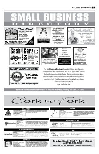 May 4, 2012 — MOUNTAINEER                                    35


  SMALL BUSINESS
                                                                                                                                                              Your source for affordable military

 Welcome Home                                                                                                                                               housing in the Colorado Springs area.
                                                                                                                                                                    For advertising information call 329-5236




        D                          I                    R                             E                            C                 T                          O                             R                               Y
                         Now Open!
                          Jackie Garrett & Steven Lemon                                                                             Rich Eddington
                          Owner/Operators                                                                                  retired AF optometrist and former
                          Walk-ins Welcome!                                                                                 Peterson AFB Chief of Optometry
                          Tues. – Sat., 8am-4pm
                          Sun. by Appointment                                                                                6130 Barnes Rd, Ste 128
                          101 S. Main St., Fountain                                                                        North of Sky Sox Stadium across Barnes
                          203-6701                                                       10% military discount on                     550-4234
                                                                                                                           www.eddingtoneyecare.com
                                                             10%
                                                                                         all spectacle and contact
My Mutt MakeOvers                                         MILITARY
                                                                                               lens purchases               Accept VSP, EyeMed, Optum
Paw Spa and Doggie Do’s                                  DISCOUNT                    “A Vision Practice with a Vision”        Health, TRICARE Prime




       Cash4Carz LLC
                                                                                                                                                    Divorce
                                                                                                                                                   Adoption
                                                                                                                                                   Custody
                                                                                                                                                                                               Bowies Gold
                            =$$$
                                                         We buy broken                                                                           Child Support
                                                         vehicles, cash paid
                                                         on the spot, always
                                                                                                                                              Spousal Maintenance                              & Diamond
                                                         free towing.
                                                                                                       With over 15 years of                   Kirk Garner, Lawyer
                                                                                                                                                                                              Exquisite Jewelry & Estate Jewelry.
                                                         No title OK                                                                                                                          In House Repair, Custom Designs.
                                                                                                     experience in Family Law, I
                                                                                                                                                  719-286-9393
       Call 719-332-6198                                                                            have the experience to make
                                                                                                       a stressful time easier.                www.kirkgarner.com
                                                                                                                                                                                               15% MILITARY DISCOUNT
                                                                                                                                                                                              2222 E Pikes Peak. • 473-1431




      PAINTING & WALLCOVERING                                                                              The Small Business Directory is focused on helping up-and-coming
                                                                                                       companies grow their customer base. Your ad will appear in the Colorado

                                            Your space,                                                    Springs Business Journal, Fort Carson Mountaineer, Peterson Space
                                                                                                        Observer and the Schriever Sentinel. Your targeted advertising will reach
                                             your way.                                                   over one third of El Paso County’s economy. Your ad will reach affluent
                                                                                                                                  individuals and families who will
                                                                                                                                          grow your bottom line.


                   For more information about advertising in the Small Business Directory, call 719-329-5236




                                      BILLIARDS                                                                                                                                   INDIAN
           Antique Billiard Museum               Two great Billiard Rooms. Best equipment, pricing and pro shop.                                   India Palace
           3628 Citadel Dr N Colorado Springs,   Over 68 playing pool tables including regulation, snooker billiards                               5644 N. Academy                           Authentic traditional Indian curries • vegetarian • clay oven dishes
           CO 80909 / 719-597-9809 or            and diamond bar tables, 50 cents.                                                                 (Southwest corner of Vickers & Academy)   • stuffed bread made to order • mild, medium hot & super hot.
           Diamond Billiards                                                                                                                       719-535-9196                              All you can eat lunch buffet $7.95 with free soft drink
           3780 E Boulder St Colorado                                                                                                              Open 7 days a week                        Present this ad and the buffet will be $7.45/pp
           Springs CO 80909 / 719-596-9516                                                                                                         11am - 2:30pm lunch;
                                                                                                                                                   5pm - 9:30 dinner                         With Military ID


                                    CARIBBEAN
                      Caribbean Blend                                                                                                                                IRISH / AMERICAN
                      Bldg 2355                  Caribbean/American Cuisine featuring Jerk Chicken, Oxtails, Rice
                      Fort Carson, CO            and Peas, fried Plantains, Beef Patties, Burgers, Dogs, and Wings,
                      80913                      all at a affordable price. Take out, Dine-in, and delivery available                            Jack Quinn’s                            Owned by 4 USAFA Grads! Serving traditional Irish &
                      719-284-0440               on Fort Carson only Monday-Saturday 10-6pm. Pool tables, darts,                                 21 South Tejon                          American cuisine for lunch & dinner. Happy Hour Daily 3-6pm.
                      (Beside Waller Gym)        plasma tv’s, video games, reggae music and Free WiFi available.                                 385-0766                                Thursday military appreciation night 15% off food 6-10pm, excluding
                                                                                                                                                 www.jackquinnspub.com                   private events and 1 discount/ID. Voted Best Irish Bar 2011 by locals.



                           DOWNTOWN DINING                                                                                                                                           THAI
           The Warehouse Restaurant              Contemporary, delectable cuisine. The upscale yet casual turn-of-
           and Gallery                           the-century Warehouse Restaurant and Gallery creates the perfect
           25 W. Cimarron St.                    setting for business lunches, intimate dinners, dinner parties,                                 Thai Satay                           Great Thai Restaurant!
           (2 Blocks East of I-25 on Exit 141)   receptions, rehearsal dinners, reunions, events. Call us at 475-8880                            821 Cheyenne Meadows Rd.             We offer Free delivery (within limit area-minimum order of $15)
                                                 for information. Military Discount - 10% off all regular-priced bar and                         Colorado Springs, CO 80906           10% Discount to Military
           719.475.8880
                                                 menu items in restaurant only. Happy Hour Mon.-Fri. 3:00 to 6:00.                               719-540-8288
           www.thewarehouserestaurant.com



                                        GERMAN
           Schnitzel Fritz                       *Bringing the BEST of Germany to COLORADO* Authentic                       To advertise in Cork ‘n Fork please
           4037 Tutt Blvd., Colorado Springs     German Food. All NATURAL & FRESH Wiener-, Jaeger-, Rahm-,
           TEL. 719-573-2000                     Zugeuner-, Holsteiner-, or Zwiebelschnitzel. Bratwurst, Knackwurst,
                                                 Weisswurst, Sauerkraut, Red Cabbage, Spaetzle, Fried Potatoes.
                                                                                                                                    call 719-329-5236
           Mon-Sat 10am-7pm
           www.schnitzelfritz.com                Potato-, Cucumber-, Tomato- or Bean Salads. Enjoy our Daily                 Rates are $35 per week with a 13 time commitment.
           (1 block South of Sky Sox Stadium)    “Stammessem” (Specials) Sauerbraten, Gulasch, and more...
 
