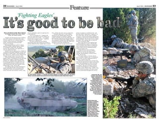 22 MOUNTAINEER — June 8, 2012                                                                                                                                                                                                               June 8, 2012 — MOUNTAINEER   23



                                ‘Fighting Eagles’

  Story and photos by Sgt. Khori Johnson                 Abrams and Bradleys against an opposing force           lane, a defense lane and a move-to-contact lane.        picture of working in a mechanized unit,” said
    3rd Brigade Combat Team Public Affairs               on the battlefield.                                         During the attack lane, 1st BCT Soldiers            Sgt. Kyle Griffin, infantryman, Company B, 1st
           Office, 4th Infantry Division                      “This is our training, too,” Carpenter said.       advanced on the Fighting Eagle OPFOR, who               Bn., 8th Inf. Reg., who led a team of Soldiers
                                                         “This was a good chance to get our Soldiers out         remained stationary in a defensive fighting             serving as a “boots-on-the-ground” fighting force,
     Charged with operating the Army’s deadliest         and exercise all of our systems — our company           position. Switching roles for the defense lane, 3rd     coordinating with the heavy mechanized elements
direct-fire weapons on the battlefield, armor            systems and our logistics systems … (and) how           BCT OPFOR assaulted Raider Brigade Soldiers,            on the battlefield. “We do what we can to support
crewmen master the art of maneuvering 70-ton             to maneuver as a fighting force.”                       who attempted to maintain their fighting positions.     the tankers. We’re learning what we really can
machines with the precision of threading a                    The armor crewmen served as OPFOR,                 During the movement-to-contact lane, both forces        and can’t do during the fight.”
needle, simultaneously delivering lethal                 representing enemy units, during each iteration of      advanced on each other simultaneously.                       With a large portion of the Fighting Eagle
firepower on demand.                                     training conducted at three separate lanes: an attack       “It’s good to have our guys see an overall          leadership deployed in support of the Security
     Developing proficiency on M1A2 Abrams                                                                                                                               Forces Assistance Team mission in Afghanistan,
and M2A3 Bradley Fighting Vehicles, Soldiers                                                                                                                             junior noncommissioned officers and enlisted
of 3rd Brigade Combat Team, 4th Infantry                                                                                                                                 Soldiers filled some key leadership positions
Division, take advantage of any opportunity to                                                                                                                           during the training event.
train and validate their skills.                                                                                                                                              “I think half of our tank and Bradley
     Tasked to serve as opposing forces, Soldiers of                                                                                                                     commanders out there were (junior NCOs),
1st Battalion, 8th Infantry Regiment, recently took                                                                                                                      which is very rare, but they fought great,”
advantage of “Raider Strike,” while preparing 1st                                                                                                                        said Maj. Edward Ballanco, executive officer,
BCT, 4th Inf. Div., Soldiers for their rotation to the                                                                                                                   1st Bn., 8th Inf. Reg.
National Training Center at Fort Irwin, Calif.                                                                                                                                “We looked at this as a mission, and not
     While ensuring quality training for Raider                                                                                                                          just as a tasking,” Ballanco said. “In treating this
Brigade Soldiers, in preparation for their upcoming                                                                                                                      like a mission, we had an opportunity that we,
deployment in support of Operation Enduring                                                                                                                              otherwise, would not have had.”
Freedom, the “Fighting Eagles” Battalion used                                                                                                                                 Raider Strike provided armor crewmen from
the training opportunity to strengthen their own                                                                                                                         both units the opportunity to explore various battle
communication and tactical maneuvering skills,                                                                                                                           tactics while developing their skills in the field.
said Command Sgt. Maj. John Carpenter, senior                                                                                                                                 “The 3rd (BCT) did a great job providing
enlisted leader, 1st Bn., 8th Inf. Reg.                                                                                                                                  our training,” said Capt. Eric Mercer, observer
     The Fighting Eagles provided comprehensive                                                                                                                          controller with Headquarters and Headquarters
support during three weeks of training in May,                                                                                                                           Company, 1st Bn., 22nd Inf. Reg., 1st BCT. “They
focusing their efforts on mechanized infantry                                                                                                                            did an excellent job acting as (an enemy) threat,
tactics, movements and symmetric warfare, using                                                                                                                          and were professionals throughout the exercise.”


                                                         Spc. Bryon Brigman, Company C, 1st Battalion, 8th Infantry Regiment, 3rd Brigade Combat Team, 4th Infantry                                          Command Sgt. Maj. John
                                                         Division, surveys the defensive lane located in the Fort Carson Training Area during “Raider Strike,” May 23.                                     Carpenter, senior enlisted
                                                                                                                                                                                                             leader, 1st Battalion, 8th
                                                                                                                                                                                                               Infantry Regiment, 3rd
                                                                                                                                                                                                                Brigade Combat Team,
                                                                                                                                                                                                         4th Infantry Division, scans
                                                                                                                                                                                                             the defense lane looking
                                                                                                                                                                                                        for the opposition during the
                                                                                                                                                                                                        1st BCT, 4th Inf. Div., “Raider
                                                                                                                                                                                                              Strike” field exercise at
                                                                                                                                                                                                         Fort Carson Training Areas,
                                                                                                                                                                                                             May 23. The group of 1st
                                                                                                                                                                                                        BCT, 4th Inf. Div., infantrymen
                                                                                                                                                                                                        consists of, from foreground,
                                                                                                                                                                                                                  Sgt. Kyle Griffin, Pvt.
                                                                                                                                                                                                                 Jeremy Freeman and
                                                                                                                                                                                                                     Pvt. Eric Jenkins.




                                                                                                                                                                                                  An M1A2 Abrams tank
                                                                                                                                                                                                  belonging to 1st Battalion,
                                                                                                                                                                                                  8th Infantry Regiment,
                                                                                                                                                                                                  3rd Brigade Combat Team,
                                                                                                                                                                                                  4th Infantry Division, rolls
                                                                                                                                                                                                  through a wooded area
                                                                                                                                                                                                  looking for “enemy” forces,
                                                                                                                                                                                                  May 23, during “Raider
                                                                                                                                                                                                  Strike,” a 1st BCT, 4th Inf.
                                                                                                                                                                                                  Div. field exercise to prepare
                                                                                                                                                                                                  :Raider” Soldiers for an
                                                                                                                                                                                                  upcoming training rotation
                                                                                                                                                                                                  to the National Training
                                                                                                                                                                                                  Center at Fort Irwin, Calif.
Layout by Jeanne Mazerall
 