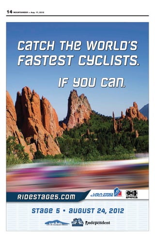 14 MOUNTAINEER — Aug. 17, 2012




        catch the wo d’s
         atch the orld
        fa te cyclists.
         aste
         aste
           test clist   ts
                        t
              if y c .
                 you can




        ride
           estage 5.com
 