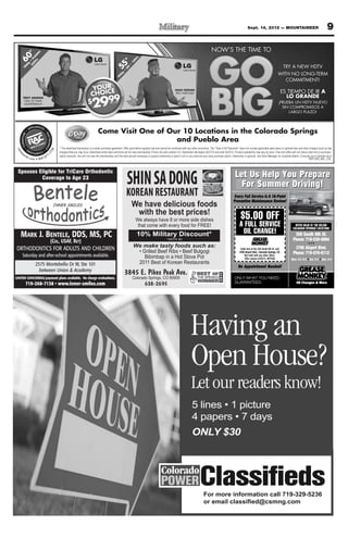 Sept. 14, 2012 — MOUNTAINEER                                                 9

                                                                                                                                                                                                    NOW’S THE TIME TO
    "
 60
                       z




                                                                                                          "
                     0H




                                                                                                       55
                   60




                                                                                                                                                                                                                                                                            TRY A NEW HDTV
                                                                                                                                                                                                                                                                     WITH NO LONG-TERM
                                                                                                                                                                                                                                                                        COMMITMENT!

                                                                                                                                                                  PRO WRESTLER                                                                                             ES TIEMPO DE IR
           HALL OF FAME
           QUARTERBACK
                                                                                                                                                                                                                                                                      ¡PRUEBA UN HDTV NUEVO
                                                                                                                                                                                                                                                                        SIN COMPROMISOS A
                                                                                                                                                                                                                                                                           LARGO PLAZO!




                                                                                       Come Visit One of Our 10 Locations in the Colorado Springs
                                                                                                           and Pueblo Area
                                                  * The advertised transaction is a rental-purchase agreement. Offer good while supplies last and cannot be combined with any other promotion. The “Total of All Payments” does not include applicable sales taxes or optional fees and other charges (such as late
ren




                                          58




      ce                                          charges) that you may incur. Advertised rental rates and terms are for new merchandise. Prices not valid outside U.S. Advertised rate begins 8/27/12 and ends 9/22/12. Product availability may vary by store. Free-rent offers will not reduce total rent or purchase-
                                     77
  ta




           nte                           7.
                 r. c o             87            option amounts. You will not own the merchandise until the total amount necessary to acquire ownership is paid in full or you exercise your early purchase option. Ownership is optional. See Store Manager for complete details. Consulta con el Gerente de la
                        m    800.                                                                                                                                                                                                                                                                  ROP1209_MIL_COL



 Spouses Eligible for TriCare Orthodontic
          Coverage to Age 23
                                                                                                                   SHIN SA DONG                                                                                            Let Us Help Y P
                                                                                                                                                                                                                                       You Prepare
                                                                                                                                                                                                                             For Summer Driving!
                                                                                                                  KOREAN RESTAURANT                                                                                      Ever y Full Ser vice Is A 16-Point
                                                                                                                                                                                                                             r
                                                                                                                                                                                                                         Preventive Maintenance Review!
                                                                                                                       We have delicious foods
                                                                                                                        with the best prices!                                                                                    $5.00 OFF
                                                                                                                           We always have 8 or more side dishes
                                                                                                                            that come with every food for FREE!                                                                 A FULL SERVICE                                       OFFER VALID AT THE BELOW
                                                                                                                                                                                                                                                                                     OFFER VALID AT THE BELOW
                                                                                                                                                                                                                                                                                   COLORADO SPRINGS LOCAT ONS
                                                                                                                                                                                                                                                                                   COLORADO SPRINGS LOCATIONS
                                                                                                                                                                                                                                                                                                           TI

   MARK J. BENTELE, DDS, MS, PC                                                                                             10% Military Discount*                                                                                   CHANGE!
                                                                                                                                                                                                                                 OIL CHANGE!                                        350 South 8th St.
                                              (COL, USAF, RET)                                                                                                                                                                                                                     Phone: 719-520-0064
                                                                                                                         We make tasty foods such as:
ORTHODONTICS FOR ADULTS AND CHILDREN                                                                                                                                                                                            Valid only at the 350 South 8th St. and             3795 Airport Blvd.
                                                                                                                                                                                                                               3795 Airport Blvd., Colorado Springs, CO.           Phone: 719-570-6112
      Saturday and after-school appointments available.                                                                                                                                                                             Not valid with any other offers.
                                                                                                                                                                                                                                    Offer expires 9/30/12. MTFS05                Mon.-Fri. 8-6 Sat. 8-5 Sun. 9-4
                            2575 Montebello Dr W, Ste 101                                                                                                                                                                     No Appointment Needed!
                              between Union & Academy
                                                                                                                3845 E. Pikes Peak Ave.
UNITED CONCORDIA/payment plans available. No charge evaluations.                                                        Colorado Springs, CO 80909                                                                         ONLY WHAT YOU NEED.
                                                                                                                                                                                                                                     YOU NEED.
                                                                                                                                    638-2695                                                                               GUARANTEED.




                                                                                                                                                                                 Having an
                                                                                                                                                                                 Open House?
                                                                                                                                                                                 Let our readers know!

                                                                                                                                                                                  ONLY $30




                                                                                                                                                                                             For more information call 719-329-5236
                                                                                                                                                                                             or email                      m
 