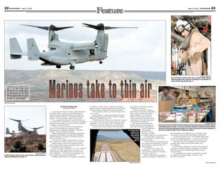 22 MOUNTAINEER — Sept. 21, 2012                                                                                                                                                                                                                                                                                              Sept. 21, 2012 — MOUNTAINEER                        23




                                                                                                                                                                                                                                                                                                                                                    Photo by Spc. Nathan Thome
                                                                                                                                                                                                                                                                                             Navy Petty Officer 3rd Class James Lynch, corpsman, Medium Marine
                                                                                                                                                                                                                                                                                             Tiltrotor Squadron 263, straps on his flight gear in preparation for
                                                                                                                                                                                                                                                                                             takeoff at Butts Army Airfield, Sept. 13.


     A Marine leans out of an MV-22 Osprey
     Sept. 13 as it flies to Piñon Canyon
     Maneuver Site for a training mission.
     Fort Carson hosted the eight Ospreys
     and 200 Marines from the Marine
     Medium Tiltrotor Squadron 263, based
     out of the Marine Corps Air Station in
     New River, N.C., Sept. 6-Monday.

Photo by Spc. Nathan Thome


                                                                                                 By Andrea Sutherland                          test Marines as if they were in a deployed environment.          eight Ospreys from North Carolina to
                                                                                                    Mountaineer staff                          Marines practiced transporting personnel to specific drop        Colorado in seven hours.
                                                                                                                                               points, evacuating casualties and recovering personnel.               “Ospreys can travel to a place in
                                                                                    In the cockpit of the MV-22 Osprey, pilots performed            “We’re training to improve our pilots, mechanics and        half the time as helicopters,” said Marine
                                                                               last-minute checks as dual sets of rotor blades spun in         crew,” he said.                                                  Maj. Lee York, aviation maintenance
                                                                               rapid succession. Giving the ground crew a thumbs up,                In their off time, a couple dozen Marines traveled to       officer, VMM-263. “It gives us the
                                                                               the pilots guided the aircraft — part helicopter and part       a local food bank to pack 244 boxes of food for families         ability to train in really cool places. …
                                                                               airplane — down the runway at Butts Army Airfield.              affected by the Waldo Canyon Fire.                               To have the ability to train here and get
                                                                                    As it navigated the runway, the aircraft lifted into the        “The kind of person that serves in the Marine Corps not     comfortable, it will make us that more
                                                                               air with the ease of a Black Hawk or Chinook, rising higher     only wants to serve their country, they want to serve their      comfortable (when deployed).”
                                                                               and higher before tilting its rotors forward into propellers,   community,” U.S. Navy Chap. (Capt.) David Pahs said.                  One of the newest aircraft in the                                                                                                Photo by Andrea Sutherland
                                                                               switching to airplane operations.                               “They have a heart and a passion to care about people.”          military, Ospreys have been deployed                 Marines from the Marine Medium Tiltrotor Squadron 263 pack food into boxes for families affected
                                                                                    “There’s a lot of Gs involved,” said Chief Warrant              To travel to Fort Carson, Marines flew their fleet of       since 2007 in land-based operations in               by the Waldo Canyon Fire Sept. 12 at the Care and Share Food Bank for Southern Colorado. Marines
                                                                               Officer 4 Michael Madura, air operations officer,                                                                                                     Iraq and Afghanistan            took time off from their monthlong training at Fort Carson to give back to the local community. In
                                                                               Headquarters and Headquarters Battalion, 4th Infantry                                                                          The runway grows       and sea-based                   two hours, the Marines filled 244 boxes, filling seven pallets.
                                                                               Division. “They can climb very rapidly.”                                                                                           smaller as the     operations in Haiti
                                                                                    Madura helped facilitate the September high-altitude                                                                          MV-22 Osprey       and Libya, according                                 speed and ability to fly long distances as an airplane, make
                                                                               training for the 200 Marines from the Marine Medium                                                                                takes off from     to a Marine public service announcement.             it an attractive option for units operating in combat zones.
                                                                               Tiltrotor Squadron 263, based out of Marine Corps Air                                                                                 Butts Army           “In the late ’80s, it started to be                  “It’s the best of both worlds,” said O’Malley, Osprey pilot.
                                                                               Station in New River, N.C.                                                                                                                Airfield    tested,” York said. “It’s 10 times safer             “To get up that high that quickly — no other aircraft can do
                                                                                    “Fort Carson is unique in the fact that we are up so                                                                               Sept. 13.     than older aircraft.”                                this. It can go farther distances in a shorter amount of time.”
                                                                               high,” Madura said. “Butts is 6,000 feet above sea level.”                                                                                                 A former CH-46 Sea Knight helicopter                 York said the aircraft’s capabilities meant evacuating
                                                                                    Madura said Fort Carson hosts numerous aviation                                                                                                  pilot, York said the redundancy of systems           casualties from combat zones would be quicker and
                                                                               units for high-altitude training, facilitating hangar space,                                                                                          on the Osprey are better than those of               more efficient.
                                                                               accommodations and training areas.                                                                                                                    other helicopters.                                        He said during a deployment to Iraq, his unit medevaced
                                                                                    “It’s been exciting,” said Marine 1st Lt. K.C. O’Malley,                                                                                              “It’s fly-by-wire,” he said. “It’s              a casualty to a combat hospital in a helicopter. The casualty
                                                                               VMM-263. “In North Carolina, we’re at sea level. The                                                                                                  computerized. … This thing can tell                  then had to be flown to another hospital that was able to
                                                                               aircraft operates much differently. Here, we have to do                                                                                               you so much information. If it foresees              treat his wounds.
                                                  Photo by Spc. Nathan Thome   more calculations. … It’s been a good opportunity to see                                                                                              a problem, it tells you.”                                 “If we had been in an Osprey we could have evacuated
An MV-22 Osprey lands on top of a mesa during a training mission at            how we operate away from our home base.”                                                                                                                   Marines said the Osprey’s ability to            him straight to the larger hospital,” York said. “This
Piñon Canyon Maneuver Site, Sept. 13.                                               O’Malley said the three-week training was intended to                                                                                            operate as a helicopter, coupled with its            (aircraft) is a lifesaver.”


                                                                                                                                                                                                               Photo by Spc. Nathan Thome                                                                                                                        Layout by Jeanne Mazerall
 