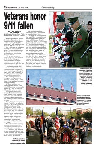 24 MOUNTAINEER — Sept. 21, 2012


Veterans honor
9/11 fallen
       Story and photos by
         Sgt. April York
2nd Brigade Combat Team Public
                                                  The ceremony ended with a
                                             special signal from a fireman’s bell
                                             to honor the fallen of 9/11.
Affairs Office, 4th Infantry Division             “In the past, as firefighters began
                                             their tour of duty it was the bell that
      Rays of sunlight broke through         signified the beginning of the day’s
the clouds and peeked over the               shift,” said Christopher Riley, fire
Main Street Bridge to shine during           chief, City of Pueblo. “Throughout the
a tribute ceremony for the fallen            day and night each alarm was sounded
heroes of 9/11 at the Historic Arkansas      by a bell, which summoned these
Riverwalk of Pueblo, Sept. 11.               brave souls to fight fires and to place
      Col. Omar Jones IV, commander,         their lives in jeopardy for the good of
2nd Brigade Combat Team, 4th                 their fellow citizens. When a firefighter
Infantry Division, joined veterans,          died in the line of duty, it was the
Pueblo City representatives and              mournful toll of the bell that solemnly
local residents in remembering               announced a comrade’s passing.
the events of 9/11.                               “These brave souls (9/11 victims)
      “We are here so we never               have done their duty, a special signal
forget,” Jones said. “It’s important         of three rings, three times each,
for the families of the great                represents the end of our comrades’
Americans we lost that day to                duties. To those that have selflessly
know that we are never going to              given up their lives for the good of
forget their sacrifice, who they were        their fellow man, their task complete
and the contributions they made.             (and) their duties well done; to our
      “I was at the Pentagon when it         comrades — their last alarm.”
got hit (by a hijacked airplane), and
it is a very personal experience for                                                         Col. Omar Jones IV, left,
me having actually gone through the                                                         commander, 2nd Brigade
attack,” Jones said. “Fortunately, for                                                              Combat Team, 4th
me and my team, we were all able                                                            Infantry Division, and Sal
to evacuate the building safely.”                                                          Torres, retired Marine and
      The ceremony consisted of                                                              a member of the Pueblo
posting and retiring the colors,                                                                Veterans Ritual Team,
speeches, a wreath laying, a volley                                                        prepare to place a wreath
from a firing squad and the ringing                                                              at the base of a 9/11
of the fireman’s bell.                                                                       memorial at the Historic
      In May, a steel beam from                                                                Arkansas Riverwalk of
Ground Zero was unveiled as part                                                                      Pueblo, Sept. 11.
of the 9/11 memorial just outside the
steps of The Center for American
Values, which hosted the event.
      According to Trish Rooney,
manager, The Center for American
Values, the 9/11 tribute ceremony
is an annual event held in Pueblo.                                                       A firing squad of retired
Previously it was held at Gateway                                                        veterans prepares to fire
Park, but this year it was held outside                                                  three rounds to remember
the center.                                                                              the victims of 9/11 during
      Jones, along with representatives                                                  a ceremony at the Historic
from the Pueblo City fire and police                                                     Arkansas Riverwalk of
departments, Pueblo County Sheriff’s                                                     Pueblo, Sept. 11.
Office, Pueblo Veterans Ritual
Team, Home of Heroes Marine
Corps League, American Legion Post
No. 2, Pueblo West Fire Department,
Colorado Patriot Guard, Pueblo
Weisbrod Aircraft Museum and the
American GI Forum men’s and
women’s chapters, laid wreaths
of flowers at the base of the memorial
in memory of all the men and
women who lost their lives in the
9/11 attacks.
      Residents viewed the ceremony
in silence from across the river.
The simplicity and emotion of the
ceremony made it memorable.
      “It’s events like these that plant
the seed in our youth,” Rooney said.
“So that we remain great as a country,
we have to have them focused on
honor, integrity and patriotism.”

                  The Pueblo Police Honor
               Guard retires the colors to
            remember the victims of 9/11
             during a ceremony in Pueblo.
 