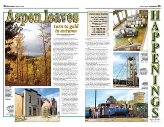 34 MOUNTAINEER — Sept. 21, 2012                                                                                                                              Sept. 21, 2012 — MOUNTAINEER          35


                                                                                                         Just the Facts
                                                                                                          • TRAVEL TIME — One hour plus
                                                                                                              • FOR AGES — anyone
                                                                                                         • TYPE — mining town, fall color
                                                                                                            • FUN FACTOR — ★★★★★

                                  turn to gold
                                                                                                                      (Out of 5 stars)
                                                                                                            • WALLET DAMAGE — FREE ENTRY
                                                                                                                   $ = Less than $20

                                   in autumn                                                                     $$ = $21 to $40
                                                                                                                $$$ = $41 to $60
                                                                                                              $$$$ = $61 to $80
                                           Story and photos by Nel Lampe                                     (BASED ON A FAMILY OF FOUR)
                                                   Mountaineer staff

                                       In fall, the changing colors can be glorious in            to learn about the area’s mining history. It’s free
                                  Colorado, depending on the weather, and adds another            of admission.
                                  outdoor Colorado adventure — leaf peeping.                           The Mollie Kathleen Gold Mine is open for tours
                                       Aspen trees are the dominant fall color tree in this       until mid-October. It’s open 9 a.m. to 5 p.m. and costs
                                  area, turning gold during autumn. Aspen trees are               $18 for a tour for adults, $10 for those 12 and below.
                                  usually straight and tall, perhaps reaching 60 or 70 feet.           The Jail Museum is also in Cripple Creek as is
                                       Trees begin changing color earlier at high elevation       the Homestead House Museum.
                                  — 8,000 feet or higher. Especially colorful displays                 Cripple Creek also has casinos, restaurants
                                  can be found in the San Juan Mountains, the Maroon              and a park.
                                  Bells, Cottonwood Pass, Estes Park, Durango,                         Near Woodland Park, Farish Recreation Area
                                  Ouray, St. Elmo, Boulder, Aspen, Twin Lakes, Salt               is another scenic area to see aspens in color.
                                  Creek and Grand Mesa.                                           A recreation center/resort operated by the U.S. Air               Above: The
                                       Colorado State Parks officials usually recommend           Force Academy, it can be used by Department                  heritage center
                                  trips to state parks that show autumn colors. Check             of Defense employees, retirees, Soldiers and               is filled with first
                                  the web site http://www.parks.state.co.us/fall.                 Families; show military identification. There’s a              class exhibits,
                                       To check on fall colors in the forests, call               $5 day-use fee. Farish is reached by turning right          photographs and
                                  the Forest Service at 800-354-4595 or visit                     at the traffic light just before McDonald’s, onto              artifacts from
                                  http://www. fs.fed.us/r2/colors.                                Baldwin Street, which later becomes Rampart                       early mining
                                       But the fall color season at high elevations is short      Range Road. Drive almost three miles to a “Y”                 days as well as
                                  — usually the last two weeks in September and the               intersection, and turn right on Loy Creek Road.            Colorado history.
                                  first week of October. Once the first freeze of winter          Follow the signs to Farish.
                                  arrives, the leaves turn black and begin to fall off.                Pikes Peak Highway also has fall color — just
                                       Fall color will be available later in the season in the    drive the six miles to the Crystal Reservoirs on
                                  Colorado Springs area, but seeing the most spectacular          the Pikes Peak Highway paved road. The toll is
                                  fall colors in Colorado may require a drive of several          $4 for each adult for a car to use the highway            Left: A mining
                                  hours and an overnight or weekend stay.                         to the reservoir. The toll to the top of Pikes Peak       headframe is at
                                       Or, opt for a day trip to see golden aspen by going to     is $12 for each person older than 16 and $5 for           the Molly Kathleen
                                  nearby Cripple Creek; take highway 24 west to Divide,           each child age 6-15, or a maximum of $40 per              Mine near Cripple
                                  turn south on Highway 67 to reach Cripple Creek.                car load to go all the way to the top and return,         Creek. The mine
                                       Mueller State Park is about three miles down the           about 19 miles each way. It takes two-three hours to      is open for tours.
                                  road and usually has aspen trees in fall foliage, but           make the round trip. Pikes Peak Highway is reached
                                  requires a day fee of $7 or an annual pass. Mueller             by taking Highway 24 west to the small town of
                                  has several walking paths, picnic tables and a visitor          Cascade. Take a left at the stoplight; there are signs
                                  center with several exhibits.                                   for Santa’s Workshop at the North Pole and the Pikes
                                       It’s about 15 miles further to Cripple Creek, a drive      Peak Highway. Continue past Santa’s Workshop to                      Below:
                                  that should be in prime color this weekend. There are           the entry gate for Pikes Peak Highway.                           Passengers
                                  several pull-offs along the way for picture-taking.                  The fall color show may not reach Colorado Springs         talk with the
                                       Once in Cripple Creek, if interested in a backcountry      until late October or early November, depending on             Cripple Creek
                                  tour, stop at the District Museum for the free tours            weather. Local sites for color include North Cheyenne              and Victor
  Above: Aspen                                         offered by the Two-Mile High Four          Cañon, Garden of the Gods and local parks.                    Narrow Gauge
  leaves on the                                        Wheel Drive Club. Tours are offered                                                                      Railroad crew.
  road to Cripple                                      Saturday-Sunday and Sept. 29-30,
  Creek were                                           10 a.m. to 4 p.m., first-come, first-
  magnificent in                                       served. No reservations are accepted.
  September 2011.                                      The museum is next to the visitor
  The Collegiate                                       information center at 510 Bennett
  Range of the                                         Ave. Donations are accepted for
  Rocky Mountains                                      tours, with the money used to care
  can be seen in                                       for Cripple Creek’s herd of donkeys.
  the distance.                                             The museum itself is open 9 a.m.
                                                       to 5 p.m. until Oct. 14. Admission
                                                       of $3 is charged for military and
                                                       children; regular adult admission is $4.
                                                            Cripple Creek has several
           Right: The                                  attractions to visit. A good place to
       Cripple Creek                                   start is the Cripple Creek Heritage
     Heritage Center                                   Center, on the right-hand side of
    tells the story of                                 Highway 67, just opposite the Mollie
        the discovery                                  Kathleen Gold Mine attraction. The
           of gold and                                 Cripple Creek Heritage Center is a
       mining in this                                  first-class facility and a good place
    part of Colorado.
              It’s free.


                                                                                                                                                                                    Places to see in the
                                                                                                                                                                                     Pikes Peak area.
 