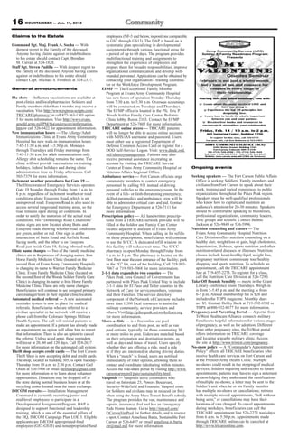 16 MOUNTAINEER — Jan. 11, 2013
Claims to the Estate                                         employees (NF-5 and below, in positions comparable
                                                             to GS7 through GS13). The DAP is based on a
Command Sgt. Maj. Frank A. Socha — With                      systematic plan specializing in developmental
  deepest regret to the Family of the deceased.              assignments through various functional areas for
  Anyone having claims against or indebtedness               a period of up to 60 days. The program provides
  to his estate should contact Capt. Brendan                 multifunctional training and assignments to
  M. Curran at 524-1828.                                     strengthen the experience of employees and
Staff Sgt. Steven Padilla — With deepest regret to           prepare them for broader responsibilities, improve
  the Family of the deceased. Anyone having claims           organizational communication, and develop well-
  against or indebtedness to his estate should               rounded personnel. Applications can be obtained by
  contact Capt. Michael S. Fernholz at 524-2537.             contacting your organization’s training coordina-
                                                             tor or the Workforce Development Program.
General announcements                                     EFMP — The Exceptional Family Member
                                                             Program at Evans Army Community Hospital
Flu shots — Influenza vaccinations are available at          has new hours of operation Monday-Thursday
   post clinics and local pharmacies. Soldiers and           from 7:30 a.m. to 3:30 p.m. Overseas screenings
   Family members older than 6 months may receive a          will be conducted on Tuesdays and Thursdays.
   vaccination. Visit http://www.express-scripts.com/        The EFMP office is located in the Pfc. Eric P.
   TRICARE/pharmacy/ or call 877-363-1303 option             Woods Soldier Family Care Center, Pediatric
   5 for more information. Visit http://www.evans.           Clinic lobby, Room 2103. Contact the EFMP
   amedd.army.mil/PM/flu(underscore)information.             Department at 526-7805 for more information,
   htm or call 526-6422 for appointment information.      TRICARE online access — TRICARE patients
New immunization hours — The Allergy/Adult                   will no longer be able to access online accounts
   Immunizations Clinic at Evans Army Community              with MHS/iAS username and password. Users
   Hospital has new walk-in immunization hours:              must either use a registered Department of
   7:45-11:30 a.m. and 1-3:30 p.m. Mondays                   Defense Common Access Card or register for a
   through Thursdays and Friday mornings from                DOD Self-Service Logon. Visit: www.dmdc.osd.
   7:45-11:30 a.m. for adult immunizations only.             mil/identitymanagement. Patients may also
   Allergy shot scheduling remains the same. The             receive personal assistance in creating an
   clinic will not provide vaccinations on training          account by visiting the TRICARE Service
   holidays, federal holidays and during clinic              Center at Evans Army Community Hospital or                 Ongoing events
   administration time on Friday afternoons. Call            Veterans Affairs Regional Office.
   503-7379 for more information.                         Ambulance service — Fort Carson officials urge                Seeking speakers — The Fort Carson Public Affairs
Inclement weather procedures for Gate 19 —                   community members to contact emergency                       Office is seeking Soldiers, Family members and
   The Directorate of Emergency Services operates            personnel by calling 911 instead of driving                  civilians from Fort Carson to speak about their
   Gate 19 Monday through Friday from 5 a.m. to              personal vehicles to the emergency room. In the              work, training and varied experiences to public
   6 p.m. regardless of inclement weather or road            event of a life- or limb-threatening emergency,              organizations throughout the Pikes Peak region.
   conditions along Essayons Road, which is an               skilled paramedics and ambulance crew will be                Speakers must be well-qualified professionals
   unimproved road. Essayons Road is also used to            able to administer critical care and aid. Contact            who know how to capture and maintain an
   access several ranges and training areas, so the          the Emergency Department at 526-7111 for                     audience’s attention for 20-30 minutes. Speakers
   road remains open during all conditions. In               more information.                                            should be comfortable speaking to businesses,
   order to notify the motorists of the actual road       Prescription policy — All handwritten prescrip-                 professional organizations, community leaders,
   conditions, two “Downrange Road Conditions”               tions from a TRICARE network provider will be                civic groups and schools. Contact Bennie
   status signs are now located along Butts and              filled at the Soldier and Family Care Center                 Jackson at 526-9849 or 526-5996.
   Essayons roads showing whether road conditions            located adjacent to and east of Evans Army                 Nutrition counseling and classes — The
   are green, amber or red. One sign is at the               Community Hospital. When calling in for refills              Evans Army Community Hospital Nutrition
   intersection of Butts Road and Airfield Road,             on those prescriptions, beneficiaries will continue          Care Division offers nutrition counseling on a
   facing north, and the other is on Essayons                to use the SFCC. A dedicated refill window in                healthy diet, weight loss or gain, high cholesterol,
   Road just inside Gate 19, facing inbound traffic.         this facility will reduce wait time. The SFCC                hypertension, diabetes, sports nutrition and other
Clinic name changes — Two of the Family medicine             pharmacy is open Monday through Friday from                  nutrition-related diseases or illnesses. Nutrition
   clinics are in the process of changing names. Iron        8 a.m. to 5 p.m. The pharmacy is located on the              classes include heart-healthy/lipid, weight loss,
   Horse Family Medicine Clinic (located on the              first floor near the east entrance of the facility; park     pregnancy nutrition, commissary tour/healthy
   second floor of Evans Army Community Hospital)            in the “G” lot, east of the building. Call 719-503-          shopping and sports nutrition. To schedule an
   is changing its name to Warrior Family Medicine           7067 or 719-503-7068 for more information.                   appointment, call the TRICARE appointment
   Clinic. Evans Family Medicine Clinic (located on       2-1-1 data expands to two counties — The                        line at 719-457-2273. To register for a class,
   the second floor of the Woods Soldier Family Care         Pikes Peak Area Council of Governments has                   call the Nutrition Care Division at 526-7290.
   Clinic) is changing its name to Iron Horse Family         partnered with Pikes Peak United Way to include            Take Off Pounds Sensibly — meets in the Grant
   Medicine Clinic. These are only name changes.             2-1-1 data for El Paso and Teller counties in the            Library conference room Thursdays. Weigh-in
   Beneficiaries will continue to see assigned primary       Network of Care for servicemembers, veterans                 is from 5-5:45 p.m. and the meeting is from
   care manager/team in their regular clinic location.       and their Families. The service directory                    6-7 p.m. Annual membership fee is $26 and
Automated medical referral — A new automated                 component of the Network of Care now includes                includes the TOPS magazine. Monthly dues
   reminder system is now in place for medical               more than 1,500 local resources to assist the                are $5. Contact Debby Beck at 719-392-8582 or
   referrals. Beneficiaries who are referred to a            military community, service providers and                    TOPS at 800-932-8677 for more information.
   civilian specialist in the network will receive a         others. Visit http://pikespeak.networkofcare.org           Pregnancy and Parenting Portal — A portal from
   phone call from the Colorado Springs Military             for more information.                                        TriWest Healthcare Alliance connects military
   Health System. The call will remind patients to        Share-a-Ride — is a free online car pool                        Families to helpful information for various stages
   make an appointment. If a patient has already made        coordination to and from post, as well as van                of pregnancy, as well as for adoption. Different
   an appointment, an option will allow him to report        pool options, typically for those commuting 30               from other pregnancy sites, the TriWest portal
   that information. There is also an option to cancel       or more miles to post. Riders are matched based              offers information on TRICARE coverage
   the referral. Unless acted upon, these reminders          on their origination and destination points, as              and locating a nearby military clinic. Access
   will recur at 20, 60 and 120 days. Call 524-2637          well as days and times of travel. Users specify              the site at http://www.triwest.com/pregnancy.
   for more information on the automated call system.        whether they are offering a ride, need a ride              No-show policy — A “Commander’s Appointment
Thrift shop accepts credit cards — The Fort Carson           or if they are interested in sharing driving duties.         Policy” affects all TRICARE beneficiaries who
   Thrift Shop is now accepting debit and credit cards.      When a “match” is found, users are notified                  receive health care services on Fort Carson and
   The shop, located in building 305, is open Tuesday-       immediately of rider options, allowing them to               at the Premier Army Health Clinic. Multiple
   Thursday from 10 a.m. to 2:30 p.m. Contact Gail           contact and coordinate ridesharing within minutes.           no-shows could result in the stopping of medical
   Olson at 526-5966 or email thriftshop@gmail.com           Access the ride-share portal by visiting http://www.         services; Soldiers requiring unit escorts to future
   for more information or to learn about volunteer          carson.army.mil/paio/sustainability.html.                    appointments; patients may have to sign a statement
   opportunities. Donations may be dropped off at         Vanpools — Vanpools serve commuters who                         acknowledging they understand the ramifications
   the store during normal business hours or at the          travel on Interstate 25, Powers Boulevard,                   of multiple no-shows; a letter may be sent to the
   recycling center located near the main exchange.          Security-Widefield and Fountain. Vanpool costs               Soldier’s unit when he or his Family member
IMCOM recruits — Installation Management                     for Soldiers and civilians may be reduced (or free)          has multiple no-shows or cancellations; retirees
   Command is currently recruiting junior and                when using the Army Mass Transit Benefit subsidy.            with multiple missed appointments, “left without
   mid-level employees to participate in a                   The program provides the van, maintenance and                being seen,” or cancellations may have their
   Developmental Assignment Program. DAP is                  repairs, insurance, fuel and has an Emergency                locations of care changed. To cancel appointments
   designed to support functional and leadership             Ride Home feature. Go to http://tinyurl.com/                 during weekdays, beneficiaries can call the
   training, which is one of the essential pillars of        FtCarsonVanPool for further details, and to reserve          TRICARE appointment line 526-2273 weekdays
   the HQ, IMCOM Campaign Plan LOE 3. Eligible               a spot. Contact Anneliesa Barta, Sustainable Fort            from 6 a.m. to 5:30 p.m. Appointments made
   applicants are IMCOM appropriated-fund                    Carson at 526-6497 or email anneliesa.m.barta.               through TRICARE online can be canceled at
   employees (GS7-GS13) and nonappropriated fund             ctr@mail.mil for more information.                           http://www.tricareonline.com.
 