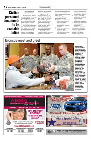 18 MOUNTAINEER — Jan. 11, 2013
                                                                              Civilian Personnel                         Additional updates will be                       allowing employees immediate                    1 Reduces costs associated
   Civilian                                                                    Advisory Center                           provided as received.
                                                                                                                              The eOPF is the
                                                                                                                                                                          access and capability to
                                                                                                                                                                          search for documents located
                                                                                                                                                                                                                              with storage, maintenance
                                                                                                                                                                                                                              and retrieval of records
                                                                                                                                                                                                                          1 Complies with OPM
 personnel                                                              The Department of Army
                                                                   recently completed converting
                                                                   civilian employee Official
                                                                                                                         electronic version of the
                                                                                                                         official employee federal
                                                                                                                         work career. The Office of
                                                                                                                                                                          in their record.
                                                                                                                                                                               Benefits of the new
                                                                                                                                                                          eOPF system include:
                                                                                                                                                                          1 Provides secure access to
                                                                                                                                                                                                                              and federally-mandated
                                                                                                                                                                                                                              human resource

documents                                                          Personnel Folder documents
                                                                   to an electronic format and
                                                                   will be granting access to
                                                                                                                         Personnel Management
                                                                                                                         led the massive project to
                                                                                                                         convert paper personnel
                                                                                                                                                                              employment documents,
                                                                                                                                                                              official forms and
                                                                                                                                                                                                                              employee record
                                                                                                                                                                                                                              management regulations
                                                                                                                                                                                                                          1 Delivers system generated

      to be                                                        the civilian workforce.
                                                                        Fort Carson appropriated-
                                                                   fund and non-appropriated
                                                                                                                         documents into an electronic
                                                                                                                         format for easier access
                                                                                                                         and management of
                                                                                                                                                                              information to a
                                                                                                                                                                              geographically dispersed
                                                                                                                                                                              workforce
                                                                                                                                                                                                                              email notifications
                                                                                                                                                                                                                              to employees
                                                                                                                                                                                                                               Additional information,

  available                                                        fund employees will be able
                                                                   to view documents online.
                                                                   Access instructions can be
                                                                                                                         records through the use of
                                                                                                                         government computers.
                                                                                                                              The eOPF system
                                                                                                                                                                          1 Eliminates even minimal
                                                                                                                                                                              risk of loss of an
                                                                                                                                                                              employee’s official
                                                                                                                                                                                                                          to include the eOPF Quick
                                                                                                                                                                                                                          Guide, will be distributed
                                                                                                                                                                                                                          to civilian employees

    online                                                         found at http://cpol.army.
                                                                   mil/library/general/eOPF/.
                                                                                                                         contains personnel documents
                                                                                                                         in a secure environment,
                                                                                                                                                                              personnel folder during
                                                                                                                                                                              filing and routing
                                                                                                                                                                                                                          through CPAC liaisons
                                                                                                                                                                                                                          within their organization.




   Broncos meet and greet
                                                                                                                                                                                                                                    Denver Broncos
                                                                                                                                                                                                                                    linebacker Joe Mays
                                                                                                                                                                                                                                    hands an autographed
                                                                                                                                                                                                                                    football to Lt. Col. Brad
                                                                                                                                                                                                                                    Wambeke, commander,
                                                                                                                                                                                                                                    Headquarters and
                                                                                                                                                                                                                                    Headquarters
                                                                                                                                                                                                                                    Battalion, 4th Infantry
                                                                                                                                                                                                                                    Division, as, from left,
                                                                                                                                                                                                                                    Garrison Command
                                                                                                                                                                                                                                    Sgt. Maj. Steven O.
                                                                                                                                                                                                                                    Green; Maj. Gen.
                                                                                                                                                                                                                                    Joseph Anderson,
                                                                                                                                                                                                                                    commanding general,
                                                                                                                                                                                                                                    4th Inf. Div. and Fort
                                                                                                                                                                                                                                    Carson; and HHBN
                                                                                                                                                                                                                                    Command Sgt. Maj.
                                                                                                                                                                                                                                    Wardell Jefferson
                                                                                                                                                                                                                                    look on during a
                                                                                                                                                                                                                                    meet-and-greet at the
                                                                                                                                                                                                                                    Rocky Mountain USO,
                                                                                                                                                                                                                                    Dec. 18. Broncos team
                                                                                                                                                                                                                                    members “adopted”
                                                                                                                                                                                                                                    eight Families from 1st
                                                                                                                                                                                                                                    Battalion, 2nd Aviation
                                                                                                                                                                                                                                    Regiment, 2nd Infantry
                                                                                                                                                                                                                                    Division. Family
                                                                                                                                                                                                                                    members received
                                                                                                                                                                                                                                    gifts, including
                                                                                                                                                                                                                                    toys, electronics
                                                                                                                                                                                                                                    and bicycles in time
                                                                                                                                                                                                                                    for Christmas.
                                                                                                                                                                                                       Photo by Andrea Sutherland




                                                      CONTACTS                                GLASSES

                                                                                     25% MILITARY
                                                                                       DISCOUNT
                                                                                       on all goods and
                                                                                          services*
                                  Voted #1 Eye Care in Colorado Springs
                                     The Independent & The Gazette
                                         www.abbaeyecare.com
         4430 N. Nevada Ave.                      4319 Integrity Center Point 1813 North Circle Drive           1130 Lake Plaza Drive
Southwest Corner of Garden of the Gods & Nevada      NW Corner of Powers & Barnes    Circle & Constitution   Lake Ave & Lake Plaza (next to Culvers)

            635-2020                                    634-2020                    632-2020                        578-2020                                                    Become a fan of the Colorado Springs Business Journal
                                                                                                                                                                                 on Facebook or follow us on Twitter @CSBizJournal
                                                                                                                                                       Get breaking news and headlines throughout the day, learn about upcoming events, special offers and more!
 