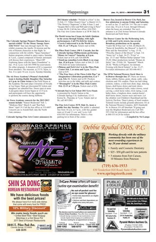 Jan. 11, 2013 — MOUNTAINEER                  31


            GT
                                                          2013 theater schedule: “Prelude to a Kiss” is Jan.                                               Denver Zoo, located in Denver City Park, has


                       E
                       Out
                                                          31-Feb. 17; “Other Desert Cities” is March 14-31;
                                                          “The Drowsy Chaperone” is May 9-June 2; and
                                                          “Jacques Brel is Alive and Well and Living in Paris”
                                                          is June 20-30. Call the box office, 634-5583.
                                                          The Fine Arts Center theater is at 30 W. Dale St.
                                                                                                                                                             free admission to anyone Friday and Saturday,
                                                                                                                                                             as well as Jan. 23 and Feb. 3-4. The zoo is open
                                                                                                                                                             every day, 10 a.m to 4 p.m. through February.
                                                                                                                                                             when the hours are extended. The zoo’s
                                                                                                                                                             entrance is at 23rd Avenue between Colorado
                                                                                                                                                             Boulevard and York Street.
                                                       The World Arena has Cirque du Soleil: Quidam
                                                         in the arena through Sunday, with eight                                                           The Denver Center for the Performing Arts,
The Colorado Springs Pioneers Museum has a               performances. Call 576-2626 for tickets.                                                            at 14th and Curtis streets, has several
  special exhibit “To the Moon: Snoopy Soars             • Carrie Underwood is in the World Arena                                                            Broadway productions on its agenda.
  with NASA” that runs through April 20. The               Feb. 13, at 7:30 p.m. Tickets start at $46.                                                       “Catch Me If You Can” is Feb. 26-March 10,
  exhibit examines the Apollo 10 mission and the                                                                                                             “Sense & Sensibility, the Musical” is April 11;
  role of Peanuts characters in that flight. In        The Pikes Peak Center, 190 S. Cascade, has the                                                        Peter and the Starcatcher” is Aug. 15-16,
  conjunction with the exhibit, “Space Saturdays”        Colorado Springs Philharmonic performing                                                            “Priscilla, Queen of the Desert” is Sept. 3-6
  feature programs related to space topics. Saturday     “Disney in Concert” Saturday at 8 p.m.                                                              “Sister Act” is Sept. 24-27; “Evita” is
  at 3 p.m., a panel composed of former astronauts       Tickets start at $19; call 520-SHOW.                                                                Jan. 15-17 and “Million Dollar Quartet” Feb.
  will discuss their experiences. “Blast Off!            • Stand-up comedian Lewis Black is on stage                                                         25-28. Other productions include “Romeo &
  Exploring Space with the Space Foundation” is            Jan. 19 at 8 p.m. Tickets start at $46.25. Call                                                   Juliet,” Jan. 25-Feb. 24; “Spamalot” March
  Jan. 19 at 2 p.m. Call 385-5990 for reservations         576-2626 for ticket information.                                                                  28-30, “Works in Progress: An intimate
  for either program. A donation of $5 is requested      • Phineas and Ferb Live! is in the Pikes Peak                                                       Evening with David Sedaris” is Jan. 21-27.
  from attendees. The museum, at 215 S. Tejon, is          Center Feb. 3, at noon and 3 p.m. Tickets                                                         For ticket information call 303-446-4811.
  free. It is open 10 a.m. to p.m. Tuesday-Saturday.       start at $19.
                                                         • “The True Story of the Three Little Pigs,” an                                                   The 107th National Western Stock Show is
The Air Force Academy’s Women’s basketball                 Imagination Celebration production, is at 7                                                       in Denver through Jan. 27. There are horses,
  team is hosting Daddy Daughter Day Saturday              p.m. Feb. 11. Tickets start at $9. Preshow                                                        bison, rabbits, llamas, goats, sheep, cattle, yaks,
  at 1 p.m. in Clune Arena in the Field House at           activities are in the lobby and milk and cookies.                                                 chickens and 350 vendors. There are bull riding
  the Academy. The team plays University of Nevada       • “Dreamgirls” is in the Pikes Peak Center                                                          contests, rodeos, a wild west show, dogs, dancing
  at Las Vegas. Dads get discounted $2 tickets and         Feb. 12-13 at 7:30 p.m. Tickets start at $38.                                                     horses, draft horse shows and mule shows.
  daughters are admitted free. Doors open at noon.                                                                                                           There are mechanical bulls, rodeo clowns, wood
  A pre-game dance lesson begins at 12:15 p.m.         “Colorado You’ve Got Talent 2013 Live Finals                                                          carving, a stick horse rodeo, trick roping, a yak
  and participants will have the opportunity             is presented by Family Nation at the                                                                halter show, a longhorn show, mutton bustin’,
  to perform the routine during halftime.                Colorado Springs City Auditorium, 221 E.                                                            draft horse shows, tractor races and more. Let
                                                         Kiowa St., Thursday at 5 p.m. Tickets start at                                                      the children visit Children’s Ranchland and the
Air Force Academy concerts for the 2012-2013             $6; call 465-2001.                                                                                  Activity Pavilion. There’s plenty of food vendors.
  season include “Nunset Boulevard” Feb. 1;                                                                                                                  Ticketed events include grounds admission. It’s at
  “Midtown Men” March 8; and “Rat Pack                 The Fine Arts Center, 30 W. Dale St., hosts a                                                         the National Western Complex, 4655 Humboldt
  Show” April 19. Call the box office at 333-4497.       public free day Tuesday. The public is admitted                                                     St. in Denver. It’s off Interstate 70 going east
  Concerts are in Arnold Hall; take the North            free from 10 a.m. to 5 p.m., with free guided                                                       near the Brighton Boulevard exit. Call 303-
  Gate entrance.                                         tours at 10 and 11 a.m. and 1 p.m. Call                                                             297-1166 for information and the box office
                                                         634-5583 for information. There’s a free                                                            at 888-551-6124 for tickets.
Colorado Springs Fine Arts Center announces its          parking lot in front of the center.                                                                                         —Compiled by Nel Lampe




                                                                                                                 Debbie Roubal DDS, P.C.
                                                                                                                                                                 Working directly with the military
                                                                                                                                                                 community has been one of the
                                                                                                                                                                 most rewarding experiences in
                                                                                                                                                                 my 20 year dental career.




                                                                                                                                                           (719) 636-1933
                                                                                                                                         830 Tenderfoot Hill Road, Suite #250
                                                                                                                                                  www.springsteeth.com


  SHIN SA DONG                                              TriCare Prime offers off-base
                                                          routine eye examination beneﬁt!                                                                      AUTO
                                                                                                                                                              PUBLIC
                                                                                                                                                              & DEALER
 KOREAN RESTAURANT
    We have delicious foods
     with the best prices!
                                                                                         No out-of-pocket cost for
                                                                                         an eye exam for glasses!
                                                                                                                                                             AUCTION                       200-300 units to choose from
      We always have 8 or more side dishes                                                                                                                                                 every auction. Cars, Pickups,
       that come with every food for FREE!                                 referral is
                                                                                                                                                                                           SUVs, RVs, Bank Repos, etc…
                                                          No Primary Care
                                                          necessa ry. Simply call for
       10% Military Discount*                             an appointment.                                                                                      1st and 3rd             2nd              Consignments
                                                             The doctors next to LensCrafters are contracted                                                    Saturday             Saturday             welcome!
     We make tasty foods such as:                            Tricare Prime Providers. They offer three convenient
                                                              Colorado Springs Locations for eye examinations. Exam                                          905 Santa Fe Ave.   2751 N. Pueblo Blvd.
                                                               includes digital retinal imaging at no additional cost.                                         Fountain, CO          Pueblo, CO

                                                             Southside                        Between                            Northside                                       Pyramid Motors Auctions Co.
3845 E. Pikes Peak Ave.                                  598-1392                        548-8717                            598-5068
                                                                                                                                                                                        (Pueblo) 719-547-3585
                                                                                                                                                                                       (Fountain) 719-382-5151
    Colorado Springs, CO 80909
           638-2695                                     TriCare Standard, TriCare Reserve and TriCare for Life also accepted. Prescriptions may be ﬁlled
                                                           anywhere. Contact lens evaluation available for additional cost. Call for program details.
                                                                                                                                                                                  PyramidAutoAuction.com
 