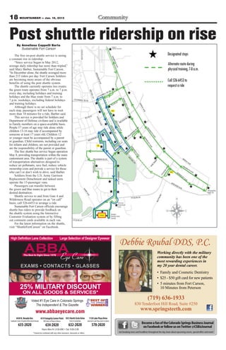 18 MOUNTAINEER — Jan. 18, 2013

Post shuttle ridership on rise
           By Anneliesa Cappelli Barta
              Sustainable Fort Carson

     The free on-post shuttle service is seeing
a constant rise in ridership.
     “Since service began in May 2012,
average daily ridership has more than tripled,”
said Mary Barber, Sustainable Fort Carson.
“In December alone, the shuttle averaged more
than 215 riders per day. Fort Carson Soldiers
are becoming more aware of the obvious
benefits of using the post shuttle system.
     The shuttle currently operates two routes:
the green route operates from 7 a.m. to 7 p.m.
every day, including holidays and training
holidays and the blue route from 7 a.m. to
7 p.m. weekdays, excluding federal holidays
and training holidays.
     Although there is no set schedule for
each stop, passengers will not have to wait
more than 10 minutes for a ride, Barber said.
     This service is provided for Soldiers and
Department of Defense civilians and is available
to Family members on a space-available basis.
People 17 years of age may ride alone while
children 13-16 may ride if accompanied by
someone at least 17 years old. Children 12
or younger must be accompanied by a parent
or guardian. Child restraints, including car seats
for infants and children, are not provided and
are the responsibility of the parent or guardian.
     The free shuttle bus service began operation
May 8, providing transportation within the main
cantonment area. The shuttle is part of a system
of transportation alternatives designed to
reduce air pollutants, save fuel, reduce vehicle
ownership costs and provide a service for those
who can’t or don’t wish to drive, said Barber.
     Soldiers from the U.S. Army Garrison
Replacement Detachment and tasked units
operate the 15-passenger vans.
     Passengers can transfer between
the green and blue routes to get to their
desired destination.
     Shuttle service to and from Gate 4 and
Wilderness Road operates on an “on call”
basis; call 526-6453 to arrange a ride.
     Sustainable Fort Carson officials encourage
shuttle bus riders to provide feedback on
the shuttle system using the Interactive
Customer Evaluation system or by filling
out comment cards available in each van.
     For the latest information on the shuttle,
visit “ShuttleFortCarson” on Facebook.




                                                                                                                                                       Debbie Roubal DDS, P.C.
                                                                                                                                                                                                 Working directly with the military
                                                                                                                                                                                                 community has been one of the
                                                                                                                                                                                                 most rewarding experiences in
                                                     CONTACTS                                   GLASSES                                                                                          my 20 year dental career.




                25% MILITARY DISCOUNT
                     ON ALL GOODS & SERVICES*
                                   Voted #1 Eye Care in Colorado Springs
                                                                                                                                                                                      (719) 636-1933
                                      The Independent & The Gazette                                                                                                     830 Tenderfoot Hill Road, Suite #250
                                          www.abbaeyecare.com
                                                                                                                                                                              www.springsteeth.com
          4430 N. Nevada Ave.                      4319 Integrity Center Point 1813 North Circle Drive          1130 Lake Plaza Drive
 Southwest Corner of Garden of the Gods & Nevada      NW Corner of Powers & Barnes   Circle & Constitution   Lake Ave & Lake Plaza (next to Culvers)
                                                                                                                                                                                Become a fan of the Colorado Springs Business Journal
             635-2020                                    634-2020                    632-2020                       578-2020                                                     on Facebook or follow us on Twitter @CSBizJournal
                                                                                                                                                       Get breaking news and headlines throughout the day, learn about upcoming events, special offers and more!
 