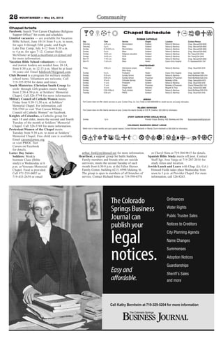 28 MOUNTAINEER — May 24, 2013
arthur. ford@myldsmail.net for more information.
Heartbeat, a support group for battle buddies,
Family members and friends who are suicide
survivors, meets the second Tuesday of each
month from 6:30-8 p.m. at the Fallen Heroes
Family Center, building 6215, 6990 Mekong St.
The group is open to members of all branches of
service. Contact Richard Stites at 719-598-6576
or Cheryl Sims at 719-304-9815 for details.
Spanish Bible Study meets off post. Contact
Staff Sgt. Jose Varga at 719-287-2016 for
study times and location.
Jewish Lunch and Learn with Chap. (Lt. Col.)
Howard Fields takes place Wednesday from
noon to 1 p.m. at Provider Chapel. For more
information, call 526-8263.
Chapel briefs
Facebook: Search “Fort Carson Chaplains (Religious
Support Office)” for events and schedules.
Limited vacancies — are available for Vacation
Bible School, June 10-14 from 9 a.m. to noon,
for ages 4 through fifth grade; and Eagle
Lake Day Camp, July 8-12 from 8:30 a.m.
to 4 p.m. for ages 7-12. Contact Heidi
McAllister at heidi.a.mcallister.civ@mail.mil
for more information.
Vacation Bible School volunteers — Crew
and station leaders are needed June 10-14,
from 8:30 a.m. to 12:15 p.m. Must be at least
16 years old. Email bduboisb78@gmail.com.
Club Beyond is a program for military middle
school teens. Volunteers are welcome. Call
719-355-9594 for dates and times.
Youth Ministries: Christian Youth Group for
sixth- through 12th-graders meets Sunday
from 2:30-4:30 p.m. at Soldiers’ Memorial
Chapel. Call 526-5744 for more information.
Military Council of Catholic Women meets
Friday from 9:30-11:30 a.m. at Soldiers’
Memorial Chapel. For information, call
526-5769 or visit “Fort Carson Military
Council of Catholic Women” on Facebook.
Knights of Columbus, a Catholic group for
men 18 and older, meets the second and fourth
Tuesday of the month at Soldiers’ Memorial
Chapel. Call 526-5769 for more information.
Protestant Women of the Chapel meets
Tuesday from 9:30 a.m. to noon at Soldiers’
Memorial Chapel. Free child care is available.
Email carson@pwoc.org
or visit PWOC Fort
Carson on Facebook
for details.
Latter Day Saints
Soldiers: Weekly
Institute Class (Bible
study) is Wednesday at 6
p.m. at Veterans Memorial
Chapel. Food is provided.
Call 971-219-0007 or
719-433-2659 or email
Chapel Schedule
ROMAN CATHOLIC
Day Time Service Chapel Location Contact Person
Saturday 4-45 p.m. Reconciliation Soldiers’ Nelson & Martinez Chap. Manuel/526-8583
Saturday 5 p.m. Mass Soldiers’ Nelson & Martinez Chap. Manuel/526-8583
Sunday 8:15-8:45 a.m. Reconciliation Soldiers’ Nelson & Martinez Chap. Manuel/526-8583
Sunday 9 a.m. Mass Soldiers’ Nelson & Martinez Chap. Manuel/526-8583
Sunday 10:30 a.m. Religious education Soldiers’ Nelson & Martinez Pat Treacy/524-2458
Sunday 10:30 a.m. RCIA Soldiers’ Nelson & Martinez Pat Treacy/524-2458
Mon-Fri 11:45 a.m. Mass Soldiers Nelson & Martinez Chap. Manuel/526-8583
Mon-Fri 11:45 a.m. Mass Healer Evans Army Hospital Fr. Nwatawali/526-7347
PROTESTANT
Friday 4:30 p.m. Intercessory prayer, Soldiers’ Nelson & Martinez Chap. Stuart/524-4316
Bible Study
Sunday 9 a.m. Protestant Healer Evans Army Hospital Chap. Gee/526-7386
Sunday 9:15 a.m. Sunday School Soldiers’ Nelson & Martinez Heidi McAllister/526-5744
Sunday 9:30 a.m. Sunday School Prussman Barkeley & Prussman Heidi McAllister/526-5744
Sunday 10 a.m. Orthodox Service Provider Barkeley & Ellis Chap. Oanca/503-4570
Sunday 11 a.m. Protestant Soldiers’ Nelson & Martinez Chap. Stuart/524-4316
Sunday 11 a.m. Gospel Prussman Barkeley & Prussman Ursula Pittman/503-1104
Sunday 10 a.m. Chapel NeXt Veterans Magrath & Titus Chap. Palmer/526-3888
Sunday 2:30-4:30p.m. Youth ministry Soldiers’ Nelson & Martinez Heidi McAllister/526-5744
Tuesday 9:30 a.m. PWOC Soldiers’ Nelson & Martinez Chap. Stuart/524-4316
JEWISH
Fort Carson does not offer Jewish services on post. Contact Chap. (Lt. Col.) Fields at 503-4090/4099 for Jewish service and study information
ISLAMIC SERVICES
Fort Carson does not offer Islamic services on post. Contact the Islamic Society at 2125 N. Chestnut, 632-3364 for information.
(FORT CARSON OPEN CIRCLE) WICCA
Sunday 1 p.m. Provider Chapel, Building 1350, Barkeley and Ellis ftcarsonopencircle@gmail.com
COLORADO WARRIORS SWEAT LODGE
Meets once or twice monthly and upon special request. Contact Michael Hackwith or Wendy Chunn-Hackwith at 285-5240 for information.
 