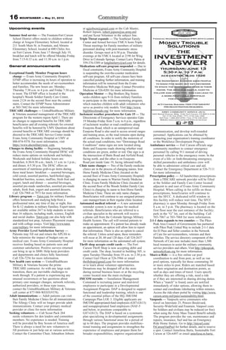 16 MOUNTAINEER — May 31, 2013
Upcoming events
Summer food service — The Fountain-Fort Carson
School District offers meals to children without
charge at Aragon Elementary School, located at
211 South Main St. in Fountain, and Abrams
Elementary School, located at 600 Chiles Ave.
on Fort Carson. From June 17 through July 19,
breakfast and lunch will be offered Monday-Friday
from 7:15-8:15 a.m. and 11:30 a.m. to 1 p.m.
General announcements
Exceptional Family Member Program hours
change — Evans Army Community Hospital’s
EFMP office is increasing its hours of operation to
better accommodate the needs of servicemembers
and Families. The new hours are: Monday-
Thursday 7:30 a.m. to 4 p.m. and Friday 7:30 a.m.
to noon. The EFMP office is located in the
hospital’s Woods Soldier Family Care Center,
room 2124 on the second floor near the central
stairs. Contact the EFMP Nurse Administrator
at 503-7442 for more information.
TRICARE challenges — UnitedHealthcare Military
& Veterans assumed management of the TRICARE
program for the western region April 1. There are
no changes to supported benefits for TRICARE
beneficiaries and all existing referrals for covered
benefits will be honored by UMV. Questions about
covered benefits or TRICARE coverage should be
directed to the TRICARE Service Center inside
Evans Army Community Hospital or UMV at
888-874-9378. For more information, visit
https://www.uhcmilitarywest. com.
Changes to dining facility — Beginning Saturday
the Evans Army Community Hospital DFAC will
reduce menu options on weekends and holidays.
Weekends and federal holiday hours are:
breakfast, 6:30-8:30 a.m.; lunch, 11 a.m. to 1 p.m.;
and dinner, 4-5:30 p.m. The DFAC offers an
assortment of nutritious grab-n-go items during
these meal hours: breakfast — assorted beverages,
cold cereal, assorted pastries, hard-boiled eggs,
breakfast burritos, scones, muffins, fresh fruit and
yogurt; lunch and dinner — assorted beverages,
assorted pre-made sandwiches, assorted pre-made
salads, fresh fruit, yogurt and assorted desserts.
Call 526-7968 or 7973 for more information.
Library program — Tutor.com for military Families
offers homework and studying help from a
professional tutor, any time of day or night, free
for K-12 students in military Families. Expert tutors
are available online 24/7 to help students in more
than 16 subjects, including math, science, English
and social studies. Tutor.com can also help with
standardized test prep, Advance Placement exams
and with college essays. Visit http://www.tutor.
com/military for more information.
Army Provider Level Satisfaction Survey —
Patients may fill out and return the APLSS to
help minimize the impact of budget cuts on
medical care. Evans Army Community Hospital
receives funding based on patients seen and
customer satisfaction. Positive surveys returned
can bring in up to $800. Help keep providers
and departments and clinics fully functional.
Call 526-7256 for more information.
New health care system — UnitedHealthcare
Military & Veterans became the prime
TRICARE contractor. As with any large scale
transition, there are inevitable challenges to
work through. If a patient is experiencing any
unusual occurrences or has questions about
primary care manager changes, network referrals,
authorized providers, or these type issues,
contact the UnitedHealthcare Military & Veterans
call center at 877-988-WEST(9378).
Adult immunizations — Adult patients can visit
their Family Medicine Clinics for all immunizations.
The Allergy Clinic will no longer provide adult
immunizations. Contact your primary medical
provider or clinic for more information
Seeking volunteers — Cub Scout Pack 264
needs volunteers for den leaders and committee
members. No experience is needed. Training
will be provided by Boy Scouts of America staff.
There is always a need for new volunteers to
fill positions or just help out at various activities.
Contact the Committee Chair, Johnathon Jobson
at sgtjobson@gmail.com or the Cub Master,
Robert Jepsen, robert.jepsen@us.army.mil
and put Scout Volunteer in the subject line.
Triple Threat expands — The Southeast Family
Center and Armed Services YMCA hosts Triple
Threat meetings for Family members of military
personnel dealing with post-traumatic stress
disorder. Groups meet at 6:30 p.m. Thursday
evenings at the YMCA located at 2190 Jet Wing
Drive in Colorado Springs. Contact Larry Palma at
559-376-5389 or longlinelarry@aol.com for details.
Medications self-care program suspended — Due to
fiscal constraints, Evans Army Community Hospital
is suspending the over-the-counter medication
self-care program. All self-care classes have been
cancelled pending further information, and training
information will be removed from the Evans
Preventive Medicine Web page. Contact Preventive
Medicine at 526-8201 for more information.
Operation Mentor — Big Brothers Big Sisters
seeks children ages 9-16 from military Families
to participate in the military mentoring program,
which matches children with adult volunteers who
serve as positive role models. Visit http://www.
biglittlecolorado.org/ for more information.
Inclement weather procedures for Gate 19 — The
Directorate of Emergency Services operates Gate
19 Monday-Friday from 5 a.m. to 6 p.m., regardless
of inclement weather or road conditions along
Essayons Road, which is an unimproved road.
Essayons Road is also used to access several ranges
and training areas, so the road remains open during
all conditions. In order to notify the motorists of
the actual road conditions, two “Downrange Road
Conditions” status signs are now located along
Butts and Essayons roads showing whether road
conditions are green, amber or red. One sign is at
the intersection of Butts Road and Airfield Road,
facing north, and the other is on Essayons
Road just inside Gate 19, facing inbound traffic.
Clinic name changes — Two of the Family medicine
clinics are in the process of changing names. Iron
Horse Family Medicine Clinic (located on the
second floor of Evans Army Community Hospital)
is changing its name to Warrior Family Medicine
Clinic. Evans Family Medicine Clinic (located on
the second floor of the Woods Soldier Family Care
Clinic) is changing its name to Iron Horse Family
Medicine Clinic. These are only name changes.
Beneficiaries will continue to see assigned primary
care manager/team in their regular clinic location.
Automated medical referral — A new automated
reminder system is now in place for medical
referrals. Beneficiaries who are referred to a
civilian specialist in the network will receive
a phone call from the Colorado Springs Military
Health System. The call will remind patients to
make an appointment. If a patient has already made
an appointment, an option will allow him to report
that information. There is also an option to cancel
the referral. Unless acted upon, these reminders
will recur at 20, 60 and 120 days. Call 524-2637
for more information on the automated call system.
Thrift shop accepts credit cards — The Fort
Carson Thrift Shop is now accepting debit and
credit cards. The shop, located in building 305, is
open Tuesday-Thursday from 10 a.m. to 2:30 p.m.
Contact Gail Olson at 526-5966 or email
thriftshop@gmail.com for more information
or to learn about volunteer opportunities.
Donations may be dropped off at the store
during normal business hours or at the recycling
center located near the main exchange.
IMCOM recruits — Installation Management
Command is recruiting junior and mid-level
employees to participate in a Developmental
Assignment Program. DAP is designed to support
functional and leadership training, which is one
of the essential pillars of the HQ, IMCOM
Campaign Plan LOE 3. Eligible applicants are
IMCOM appropriated-fund employees (GS7-GS13)
and nonappropriated fund employees (NAF-5
and below, in positions comparable to
GS7-GS13). The DAP is based on a systematic
plan specializing in developmental assignments
through various functional areas for a period of
up to 60 days. The program provides multifunc-
tional training and assignments to strengthen the
experience of employees and prepare them for
broader responsibilities, improve organizational
communication, and develop well-rounded
personnel. Applications can be obtained by
contacting your organization’s training coordinator
or the Workforce Development Program.
Ambulance service — Fort Carson officials urge
community members to contact emergency
personnel by calling 911 instead of driving
personal vehicles to the emergency room. In the
event of a life- or limb-threatening emergency,
skilled paramedics and ambulance crew will
be able to administer critical care and aid.
Contact the Emergency Department at 526-7111
for more information.
Prescription policy — All handwritten prescriptions
from a TRICARE network provider will be filled
at the Soldier and Family Care Center located
adjacent to and east of Evans Army Community
Hospital. When calling in for refills on those
prescriptions, beneficiaries will continue to
use the SFCC. A dedicated refill window in
this facility will reduce wait time. The SFCC
pharmacy is open Monday through Friday from
8 a.m. to 5 p.m. The pharmacy is located on the
first floor near the east entrance of the facility;
park in the “G” lot, east of the building. Call
503-7067 or 503-7068 for more information.
2-1-1 data expands to two counties — The Pikes
Peak Area Council of Governments has partnered
with Pikes Peak United Way to include 2-1-1 data
for El Paso and Teller counties in the Network
of Care for servicemembers, veterans and their
Families. The service directory component of the
Network of Care now includes more than 1,500
local resources to assist the military community,
service providers and others. Visit http://pikespeak.
networkofcare.org for more information.
Share-a-Ride — is a free online car pool
coordination to and from post, as well as van
pool options, typically for those commuting 30
or more miles to post. Riders are matched based
on their origination and destination points, as
well as days and times of travel. Users specify
whether they are offering a ride, need a ride
or if they are interested in sharing driving duties.
When a “match” is found, users are notified
immediately of rider options, allowing them to
contact and coordinate ridesharing within minutes.
Access the ride-share portal by visiting http://www.
carson.army.mil/paio/sustainability.html.
Vanpools — Vanpools serve commuters who
travel on Interstate 25, Powers Boulevard,
Security-Widefield and Fountain. Vanpool costs
for Soldiers and civilians may be reduced (or free)
when using the Army Mass Transit Benefit subsidy.
The program provides the van, maintenance and
repairs, insurance, fuel and has an Emergency
Ride Home feature. Go to http://tinyurl.com/
FtCarsonVanPool for further details, and to reserve
a spot. Contact Anneliesa Barta, Sustainable Fort
Carson at 526-6497 or email anneliesa.m.barta.
 