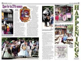 33June 21, 2013 — MOUNTAINEER32 MOUNTAINEER — June 21, 2013
Story and
photos by
Nel Lampe
Mountaineer staff
Once upon a
time King Henry
lived in a small
village just off
Interstate 25 north,
called Larkspur.
The king, his royal
family and loyal
subjects liked to
make merry. For
eight weekends,
the medieval-style
village comes to life,
and the king invites all
citizens of the realm
of Colorado to join in
the revelry.
Obey the king’s bidding
and hie thyself, Family and friends to the
Colorado Renaissance Festival about 35 miles
up the road. Saturday and Sunday is military
appreciation weekend, and military members
buy one ticket, get one free and the Family’s
children are admitted free.
People who have medieval costumes or
musketeer hats might want to pull those out of
storage for the weekend. Large numbers of visitors
arrive at the renaissance village in costume —
many in elaborate costumes, others wearing a hat
or perhaps a kilt, just to get in the spirit.
There’s a costume shop on the right-hand
side of the entrance for visitors who don’t have
their own costumes can rent one.
Visitors in full costume blend in with
hundreds of performers, artisans, entertainers,
shopkeepers, jesters, damsels and knights
participating in the village festivities.
The Colorado Renaissance Festival brings
the Middle Ages to life — participants speak in
Old English style and portray the culture of that
time through their conversation, costumes,
characterization and surroundings.
The permanent village is filled with dozens
of medieval-looking buildings serving as
shops, pubs, studios and bakeries.
Artisans from across the
nation sell handcrafted
jewelry, leather items,
pottery, toys, swords,
staffs, hammocks, clothing,
head ornaments, hats, candles
and many other items.
Musical groups perform
throughout the village.
Included in admission are all
shows on the village’s seven
stages: Celestial Stage, Castle
Rose Stage, Pirate’s Pub,
Fortune Stage, Washing
Well Stage, Globe Stage and
Puke and Snot perform their
farewell tour on the Pirate
Ship Stage at 11 a.m.,
and 12:30, 2 and 3:30 p.m.
The Washing Well Wenches perform
at 11:30 a.m. and 1:30, 2:30 and
4:30 p.m. The five other stages have
acts that rotate through the schedule,
with a different act every half hour or
45 minutes. Some of the acts include musical
groups, comedians, a hypnotist, an escape artist,
juggling, belly dancing, an endangered cat show,
and birds of prey. Some of the comedy acts may be
a little naughty — parental discretion is suggested.
The acts and show times are listed on the program,
which is available near the entrance to the village
or online at http://www.coloradorenaissance.com.
Combat jousting draws the largest crowds.
Knights engage in free jousting tournaments,
beginning with the Tournament of Skill at 11:30
a.m., a Tournament of Arms at 2:30 p.m. and the
Trial by Combat at 5:30 p.m. The joust arena is
on the eastern edge of the village. The knights
combat with each other in front of the royal family
seated in appropriate accommodations and an
audience of festival goers who sit in the cheap
seats (grass) and cheer on their favorite knight.
There’s a free petting farm and butterfly ride
in the Children’s Realm, near the jousting arena.
Medieval-style games suitable for children are
scattered throughout the park: King’s Catapult,
Places to see in the
Pikes Peak area.
Jacob’s Ladder; a giant Rocking Horse; Ship
Ride; Leonardo Da Vinci Ride; the King’s Swing
and a climbing wall.
And then there’s the food, fit for a king.
Served medieval style, try a turkey drumstick,
sausage on a stick, pork chop on a stick or steak
on a stake. There’s also roasted corn and pork
tails, chicken on a stick and dragon wings.
People who prefer to use a fork or spoon can
find bread bowls filled with soup or salad, baked
potatoes, lasagna, burritos, nachos, spinach pie
and various sandwich choices.
Dessert items include éclairs, cream puffs,
cheesecake on a stick, funnel cakes, fried ice
cream, ice cream sandwiches, cakes, pies,
cookies, strawberry shortcake and fruit cobbler.
Peddlers roam the village selling caramel and
kettle corn or pretzels.
All sorts of soft drinks and gourmet tea
and coffee are available.
Four ATMs are conveniently located in
the village.
The Colorado Renaissance Festival is in its
37th season. It is open weekends only through
Aug. 4, from 10 a.m. to 6:30 p.m., rain or shine.
Parking is free, and free shuttles transport visitors
from the parking lots and the entrance and back.
In addition to Military Appreciation
Weekend, the Royal Ale and Art Festival is
Saturday-Sunday. June 29-30 is the Celtic
Festival, with a best men in kilts contest.
Children’s weekend is July 6-7, and children
12 and under are admitted free with a paying adult.
Wine Revelry is July 13-14, Love and Romance
is celebrated July 20-21, Music and Dance is
July 27-28 and A Mardi Gras style carnival marks
the final weekend, Aug. 3-4.
Admission for adults is $19.95 and children
ages 5-12 are $9. Under age 5 are admitted free.
During Military Appreciation Weekend, active-duty
military can buy one adult ticket and get a second
one free, and their children are free.
The village is in a hilly, wooded area. Take
Interstate 25 north to Exit 172, and follow the
signs. It’s about 35 miles to Larkspur.
Just the Facts
• TRAVEL TIME — 35 minutes
• FOR AGES — anyone
• TYPE — Renaissance Festival
• FUN FACTOR — ★★★★★ (Out of 5 stars)
• WALLET DAMAGE — $$ ENTRY
$ = Less than $20
$$ = $21 to $40
$$$ = $41 to $60
$$$$ = $61 to $80
(BASED ON A FAMILY OF FOUR)A musical group entertains visitors with medieval-
style music near the Renaissance Festival entrance.
A costumed “beast” attracts a lot of attention from
visitors to the Renaissance Festival Sunday.
A damsel tries to sell head adornments from a cart in the village marketplace at the
Renaissance Festival.
Audience members
in costume are
entertained by a
musician in Pirate’s
Pub in the Middle
Ages village.
Arsene of Paris interacts with a member of the audience
during his 10:45 a.m. Sunday show on the Globe Stage.
Arsene gets lots of laughs without speaking a word.
Openforits37thseason
 