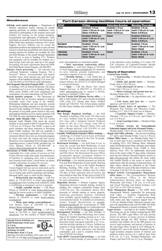 13July 19, 2013 — MOUNTAINEER
Miscellaneous
Self-help weed control program — Department of
Defense regulations require training for people
applying pesticides on military installations. Units
interested in participating in the program must send
Soldiers for training on the proper handling,
transportation and application of herbicides. Once
individuals are properly trained by the Directorate of
Public Works base operations contractor, Fort Carson
Support Services, Soldiers can be issued the
appropriate products and equipment so units can treat
weeds in rocked areas around their unit. Weed control
training sessions for Soldiers are available the first
and third Monday of the month through September
from 10 a.m. to noon in building 3711. Products
and equipment will be available for Soldiers on a
hand receipt. Each unit may send up to five people
for training. For more information about the DPW
Self-Help Weed Control Program, call 896-0852.
Finance travel processing — All inbound and
outbound Temporary Lodging Expense, “Do it
Yourself ” Moves, servicemember and Family
member travel, travel advance pay and travel pay
inquiries will be handled in building 1218, room 231.
Call 526-4454 or 524-2594 for more information.
First Sergeants’Barracks Program 2020 — is located
in building 1454 on Nelson Boulevard. The hours
of operation are 8 a.m. to 5 p.m. Monday-Friday. The
office assists Soldiers with room assignments and
terminations. For more information call 526-9707.
Recycle incentive program — The Directorate of
Public Works has an incentive program to prevent
recyclable waste from going to the landfill.
Participating battalions can earn monetary rewards
for turning recyclable materials in to the Fort Carson
Recycle Center, building 155. Points are assigned for
the pounds of recyclable goods turned in and every
participating battalion receives money quarterly. Call
526-5898 for more information about the program.
Sergeant Audie Murphy Club — The Fort Carson
Sergeant Audie Murphy Club meets the second
Tuesday of each month at 840 O’Connell Blvd. from
11:30 a.m. to 12:30 p.m. The SAMC is open to all
active members and those interested in becoming
future SAMC members. The club was originally a
U.S. Forces Command organization of elite noncom-
missioned officers but is now an Armywide program
for those who meet the criteria and have proven
themselves to be outstanding NCOs through a board/
leadership process. Contact SAMC president Sgt. 1st
Class Ramsey Flores at 832-498-1402 or
ramsey.l.flores.mil@mail.mil for information.
Directorate of Public Works services — DPW is
responsible for a wide variety of services on Fort
Carson. Services range from repair and maintenance
of facilities to equipping units with a sweeper
and cleaning motor pools. Listed below are phone
numbers and points of contact for services:
• Facility repair/service orders — Fort
Carson Support Services service order desk can be
reached at 526-5345. Use this number for emergen-
cies or routine tasks and for reporting wind damage,
damaged traffic signs or other facility damage.
• Refuse/trash and recycling — Call Eric
Bailey at 719-491-0218 or email eric.e.bailey4.
civ@mail.mil when needing trash containers, trash
is overflowing or emergency service is required.
• Facility custodial services — Call Bryan
Dorcey at 526-6670 or email bryan.s.dorcey.civ@
mail.mil for service needs or to report complaints.
• Elevator maintenance — Call Bryan
Dorcey at 526-6670 or email bryan.s.dorcey.
civ@mail.mil.
• Motor pool sludge removal/disposal —
Call Dennis Frost at 526-6997 or email
dennis.j.frost.civ@mail.mil.
• Repair and utility/self-help — Call Gary
Grant at 526-5844 or email gerald.l.grant2.civ
@mail.mil. Use this number to obtain self-help
tools and equipment or a motorized sweeper.
• Base operations contracting officer
representative — Call Terry Hagen at 526-9262
or email terry.j.hagen.civ@mail.mil for questions
on snow removal, grounds maintenance and
contractor response to service orders.
• Portable latrines — Call Jerald Just at
524-0786 or email jerald.j.just.civ@mail.mil to
request latrines, for service or to report damaged
or overturned latrines.
• Signs — Call Jim Diorio, Fort Carson
Support Services, at 896-0797 or 524-2924 or
email jdiorio@kira.com to request a facility,
parking or regulatory traffic sign.
The Fort Carson Trial Defense Service office — is
able to help Soldiers 24/7 and is located at building
1430, room 233. During duty hours, Soldiers
should call 526-4563. The 24-hour phone number
for after hours, holidays and weekends is 526-0051.
Briefings
75th Ranger Regiment briefings — are held
Tuesdays in building 1430, room 150, from noon
to 1 p.m. Soldiers must be private to sergeant
first class with a minimum General Technical
Score of 105; be a U.S. citizen; score 240 or
higher on the Army Physical Fitness Test; and
pass a Ranger physical. Call 524-2691 or visit
http://www.goarmy.com/ranger.html.
Casualty Notification/Assistance Officer training —
is held Aug. 21-23 from 9 a.m. to 4 p.m. at Veterans
Chapel. Class is limited to the first 50 people.
Call 526-5613/5614 for details.
Retirement briefings — are held from 8 a.m. to
noon the second and third Wednesday of each
month at the Freedom Performing Arts Center,
building 1129 at the corner of Specker Avenue
and Ellis Street. The Retirement Services Office
recommends spouses accompany Soldiers to
the briefing. Call 526-2840 for more information.
ETS briefings — for enlisted personnel are held the
first and third Wednesday of each month. Briefing
sign in begins at 7 a.m. at the Soldier Readiness
Building, building 1042, room 244, on a first-
come, first-served basis. Soldiers must be within
120 days of their expiration term of service, but
must attend no later than 30 days prior to their ETS
or start of transition leave. Call 526-2240/8458
for more information.
Disposition Services — Defense Logistics Agency
Disposition Services Colorado Springs, located in
building 381, conducts orientations Fridays from
12:30-3:30 p.m. The orientations discuss DLA
processes to include turning in excess property,
reutilizing government property, web-based
tools available, special handling of property and
environmental needs. To schedule an orientation,
contact Arnaldo Borrerorivera at arnaldo.
borrerorivera@dla.mil for receiving/turn in; Mike
Welsh at mike.welsh@dla.mil for reutilization/web
tools; or Rufus Guillory at rufus.guillory@dla.mil.
Reassignment briefings — are held Tuesdays in
building 1129, Freedom Performing Arts Center.
Sign in for Soldiers heading overseas is at 7 a.m.
and the briefing starts at 7:30 a.m. Sign in for
personnel being reassigned stateside is at 1 p.m.,
with the briefing starting at 1:30 p.m. Soldiers are
required to bring Department of the Army Form
5118, signed by their physician and battalion
commander, and a pen to complete forms. Call
526-4730/4583 for details.
Army ROTC Green-to-Gold briefings — are held
the first and third Tuesday of each month at noon
at the education center, building 1117, room 120.
Call University of Colorado-Colorado Springs
Army ROTC at 262-3475 for more information.
Hours of Operation
Central Issue Facility
• In-processing — Monday-Thursday from
7:30-10:30 a.m.
• Initial and partial issues — Monday-
Friday from 12:30-3:30 p.m.
• Cash sales/report of survey — Monday-
Friday from 7:30 a.m. to 3 p.m.
• Direct exchange and partial turn ins —
Monday-Friday from 7:30-11:30 a.m.
• Full turn ins — by appointment only; call
526-3321.
• Unit issues and turn ins — require
approval, call 526-5512/6477.
Education Center hours of operation — The
Mountain Post Training and Education Center,
building 1117, 526-2124, hours are as follows:
• Counselor Support Center — Monday-
Thursday 7:30 a.m. to 4:30 p.m. and Fridays 11
a.m. to 4:30 p.m.
• Army Learning Center — Monday-Friday
8 a.m. to 6 p.m.
• Defense Activity for Nontraditional
Education Support andArmy PersonnelTesting —
Monday-Friday 7:30-11:30 a.m. and 12:30-4:30 p.m.
Repair and Utility self-help — has moved to building
217 and is open Monday-Friday 7 a.m. to 3:30 p.m.
Claims Office hours — are Monday-Friday from 9
a.m. to noon and 1-4 p.m., located on the first floor
of building 6222, 1633 Mekong Street. Shipment
under Full ReplacementValue claimants must submit
Department of Defense Form 1840R or After
Delivery Form 1851 for additionally discovered
items to the carrier within 75 days online. Claimants
must log into Defense Personal Property System at
http://www.move.mil and submit the claim within
nine months directly to the carrier to receive full
replacement value for missing or destroyed items.All
other claims should be submitted to the Claims
Office within two years of the date of delivery or date
of incident. Call 526-1355 for more information.
Medical Activity Correspondence Department
office hours — The Correspondence (Release
of Information) Office in the Patient
Administration Division hours are Monday-
Wednesday and Friday 7:30 a.m. to 4:30 p.m.
and closed Thursday and federal holidays. Call
526-7322 or 526-7284 for details.
Work Management Branch — The DPW Work
Management Branch, responsible for processing
work orders — Facilities Engineering Work
Requests, DA Form 4283 — is open for processing
work orders and other in-person support from 7-
11:30 a.m. Monday-Friday. Afternoon customer sup-
port is by appointment only, call 526-2900.The Work
Management Branch is located in building 1219.
Legal services — provided at the Soldier Readiness
Processing site are for Soldiers undergoing the SRP
process. The SRP Legal Office will only provide
powers of attorney or notary services to Soldiers
processing through the SRP. Retirees, Family
members and Soldiers not in the SRP process can
receive legal assistance and powers of attorney at
the main legal office located at 1633 Mekong St.,
building 6222, next to the Family Readiness Center.
Legal assistance prepares powers of attorney and
performs notary services on a walk-in basis from
8:30 a.m. to 4 p.m. Mondays-Wednesdays and
Fridays, and from 8:30 a.m. to 3 p.m. Thursdays.
Special Forces briefings are
held Wednesdays from noon
to 1 p.m.
Special Operations Forces
briefings are held
Wednesdays from 1-2 p.m.
Briefings are held in building 1430, room 123. Call
524-1461 or visit http://www.bragg.army.mil/sorb.
Fort Carson dining facilities hours of operation
DFAC Friday Saturday-Sunday Monday-Thursday
Stack Breakfast: 7-9 a.m.
Lunch: 11:30 a.m. to 1 p.m.
Dinner: 5-6:30 p.m.
Breakfast: 7-9 a.m.
Lunch: 11:30 a.m. to 1 p.m.
Dinner: 5-6:30 p.m.
Breakfast: 7-9 a.m.
Lunch: 11:30 a.m. to 1 p.m.
Dinner: 5-6:30 p.m.
Wolf Breakfast: 6:45-9 a.m.
Lunch: 11:30 a.m. to 1 p.m.
Dinner: Closed
Closed Breakfast: 6:45-9 a.m.
Lunch: 11:30 a.m. to 1 p.m.
Dinner: 5-6:30 p.m.
Warfighter
(Wilderness Road Complex)
Breakfast: 7-9 a.m.
Lunch: 11:30 a.m. to 1 p.m.
Dinner: Closed
Closed Breakfast: 7-9 a.m.
Lunch: 11:30 a.m. to 1 p.m.
Dinner: Closed
LaRochelle
10th SFG(A)
Breakfast: 7-9 a.m.
Lunch: 11:30 a.m. to 1 p.m.
Dinner: Closed
Closed Breakfast: 7-9 a.m.
Lunch: 11:30 a.m. to 1 p.m.
Dinner: Closed
 