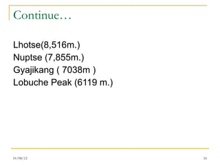 Continue… Lhotse(8,516m.) Nuptse (7,855m.) Gyajikang ( 7038m ) Lobuche Peak (6119 m.) 01/08/12 